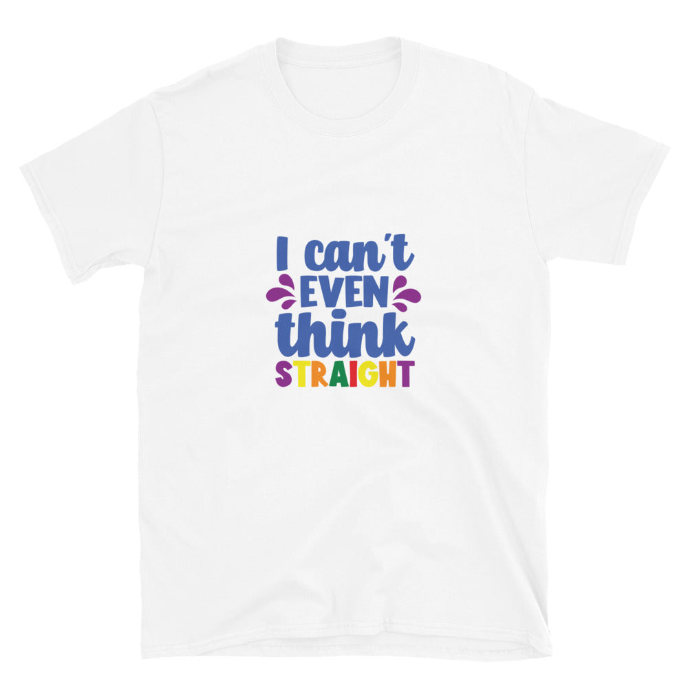 Short-Sleeve Unisex T-Shirt- I can't even think straight