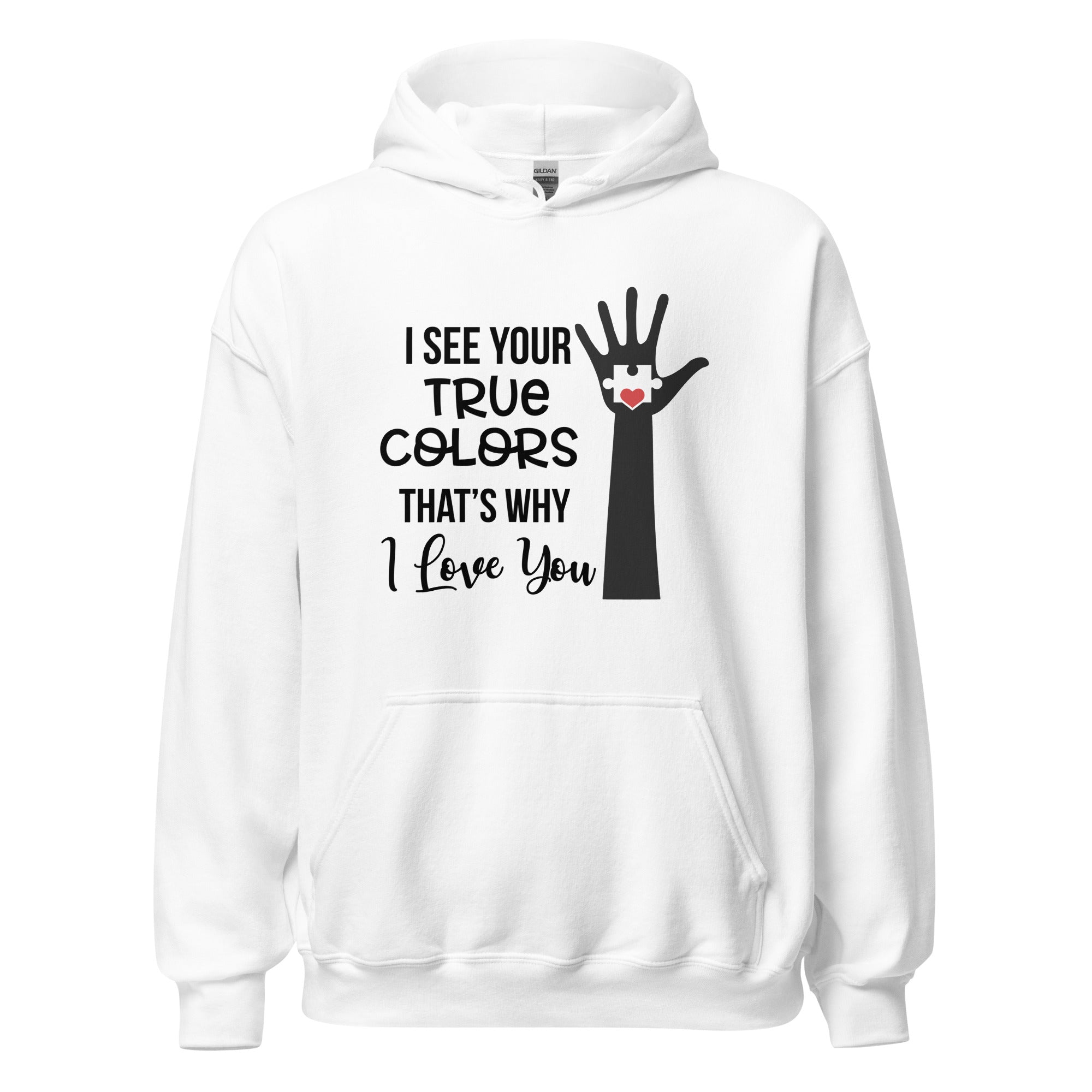 Unisex Hoodie- I see your True Colors