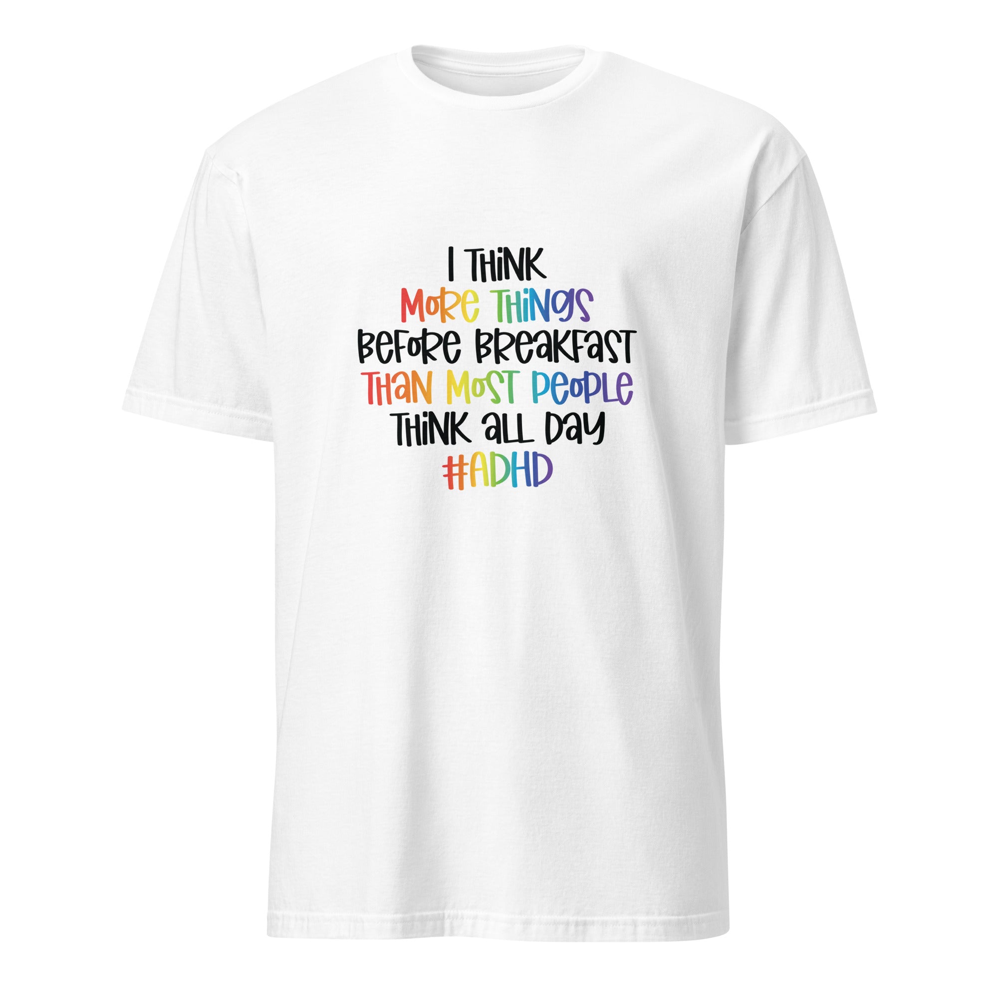 Short-Sleeve Unisex T-Shirt- ADHD- I Think More Things
