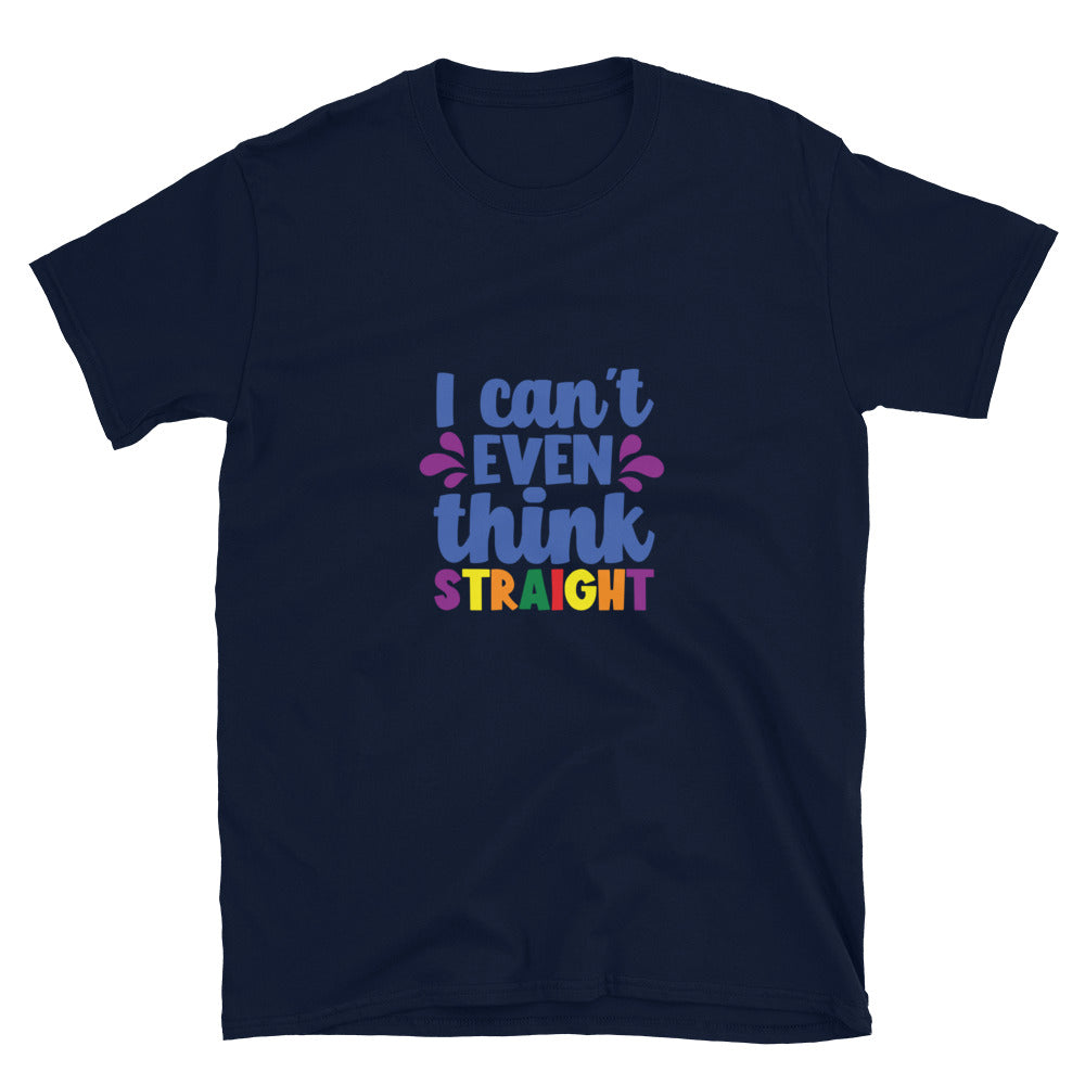 Short-Sleeve Unisex T-Shirt- I can't even think straight
