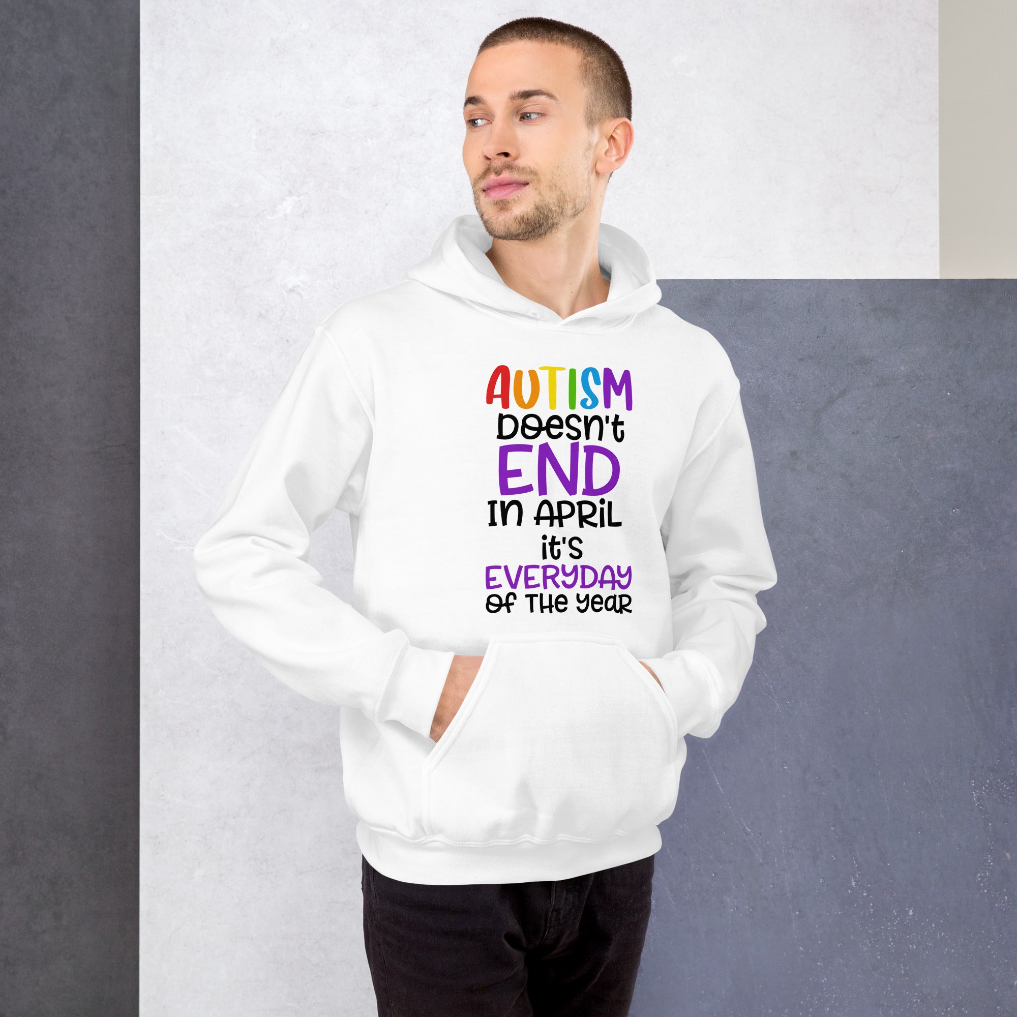 Unisex Hoodie- Autism doesn't end in april