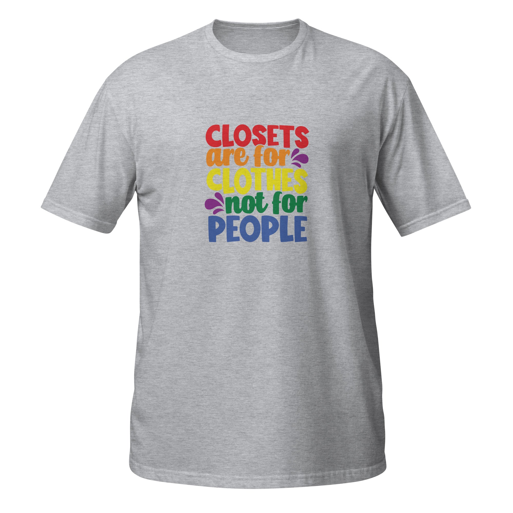Short-Sleeve Unisex T-Shirt- Closets are for clothes not for people