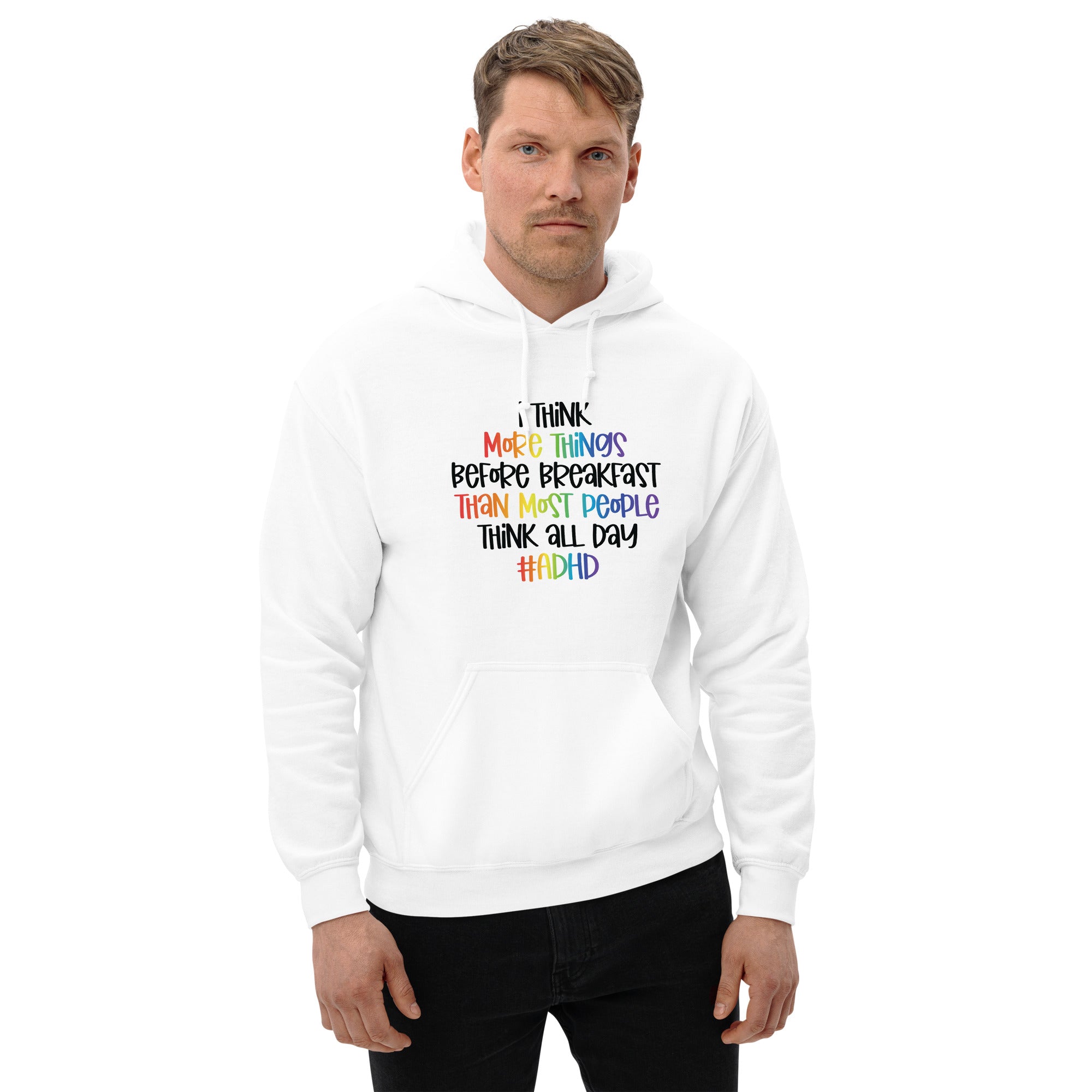 Unisex Hoodie- ADHD- I Think More Things