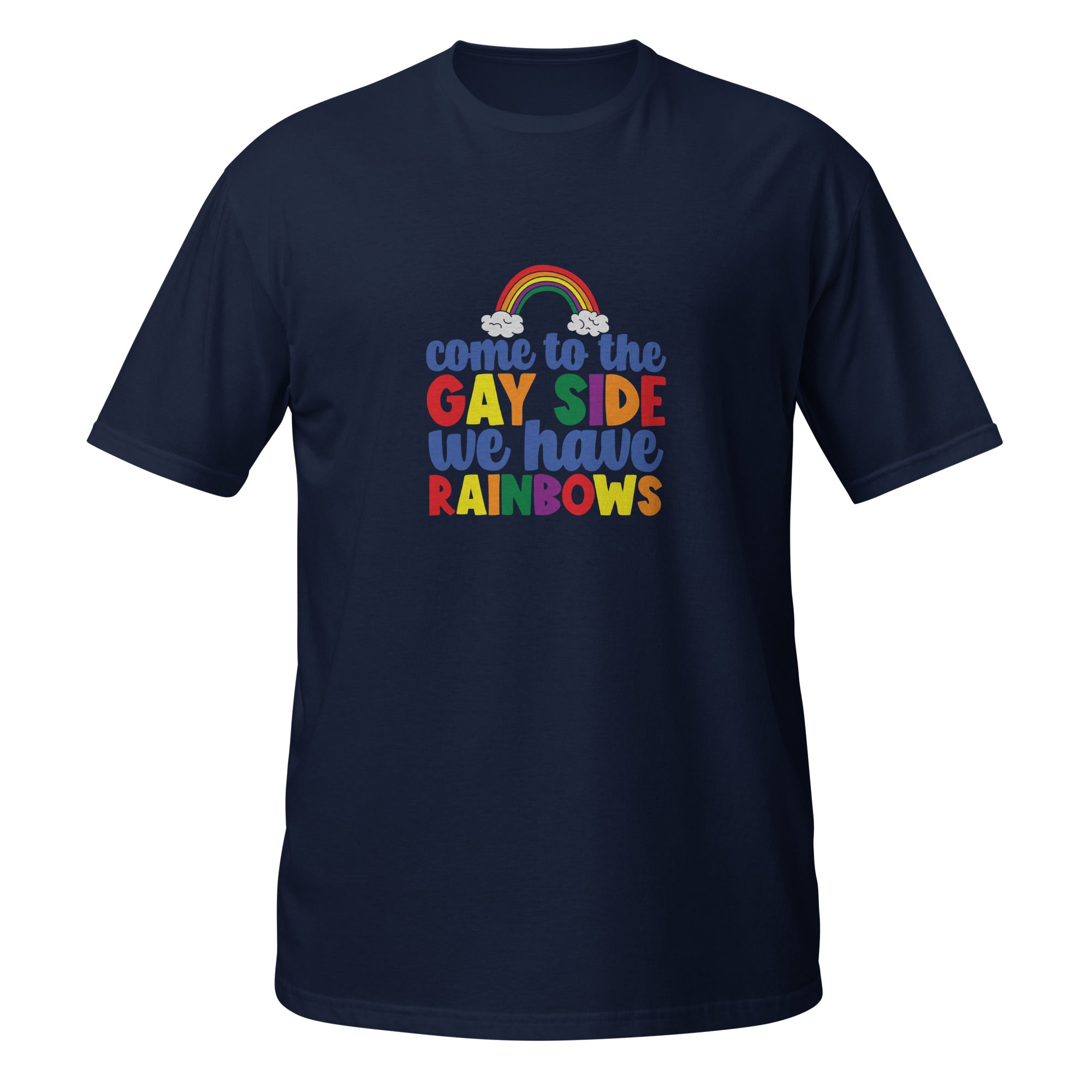Short Sleeve Unisex T Shirt Come to the gay side we have rainbows