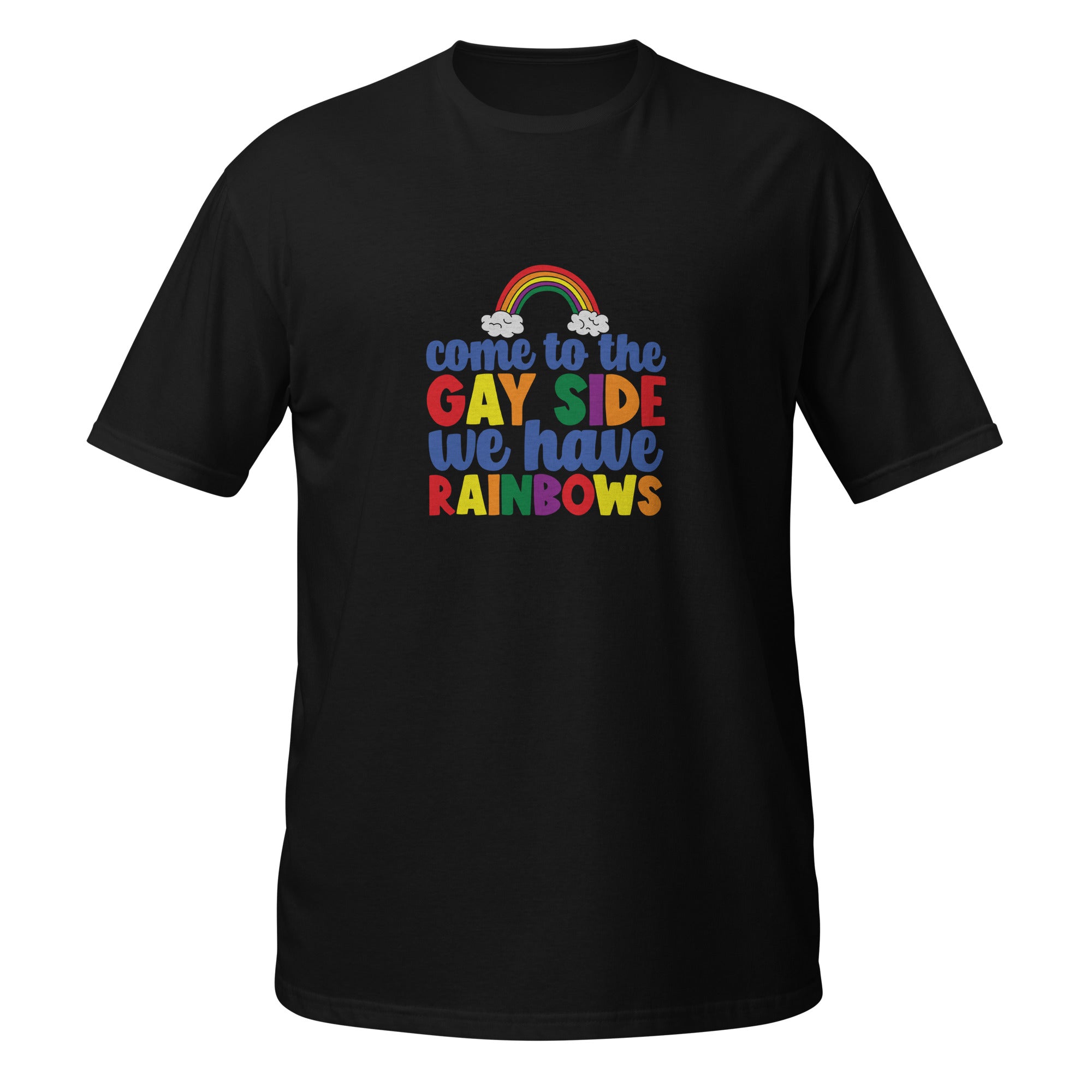 Short Sleeve Unisex T Shirt Come to the gay side we have rainbows