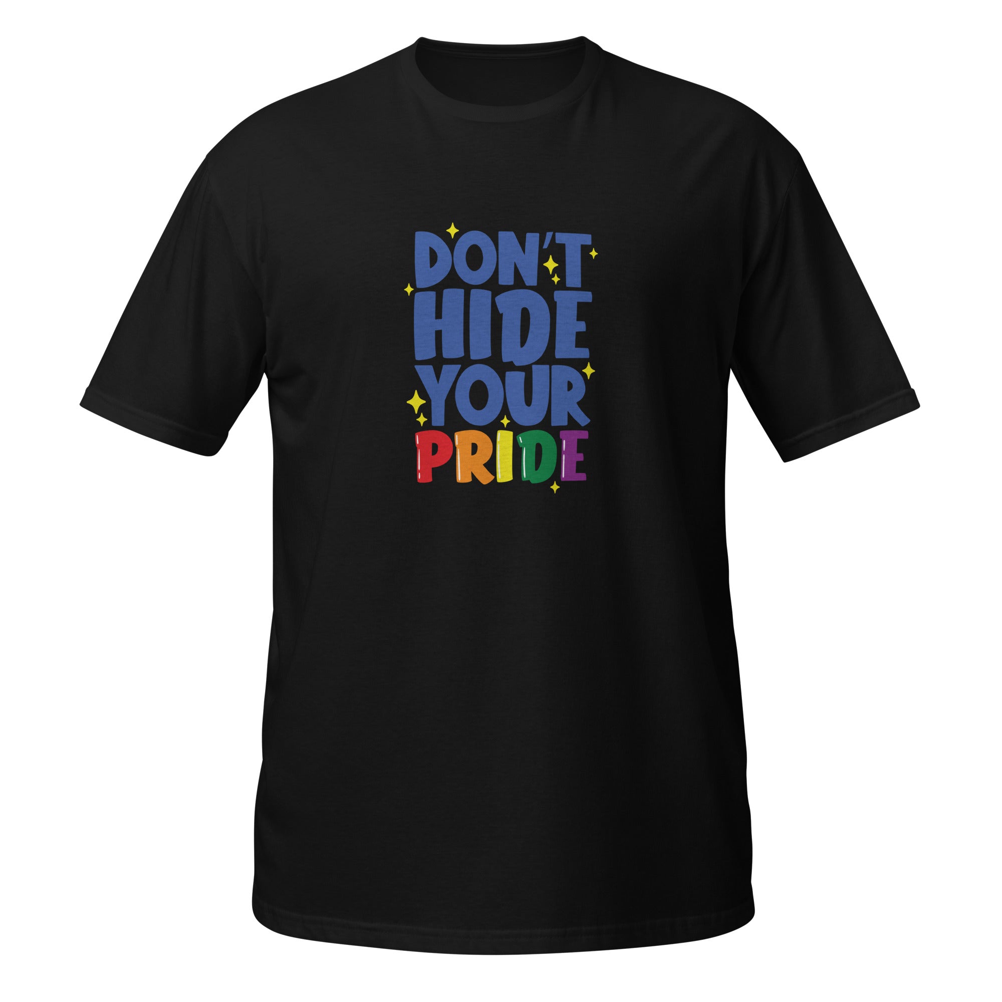 Short Sleeve Unisex T Shirt Don't hide your pride