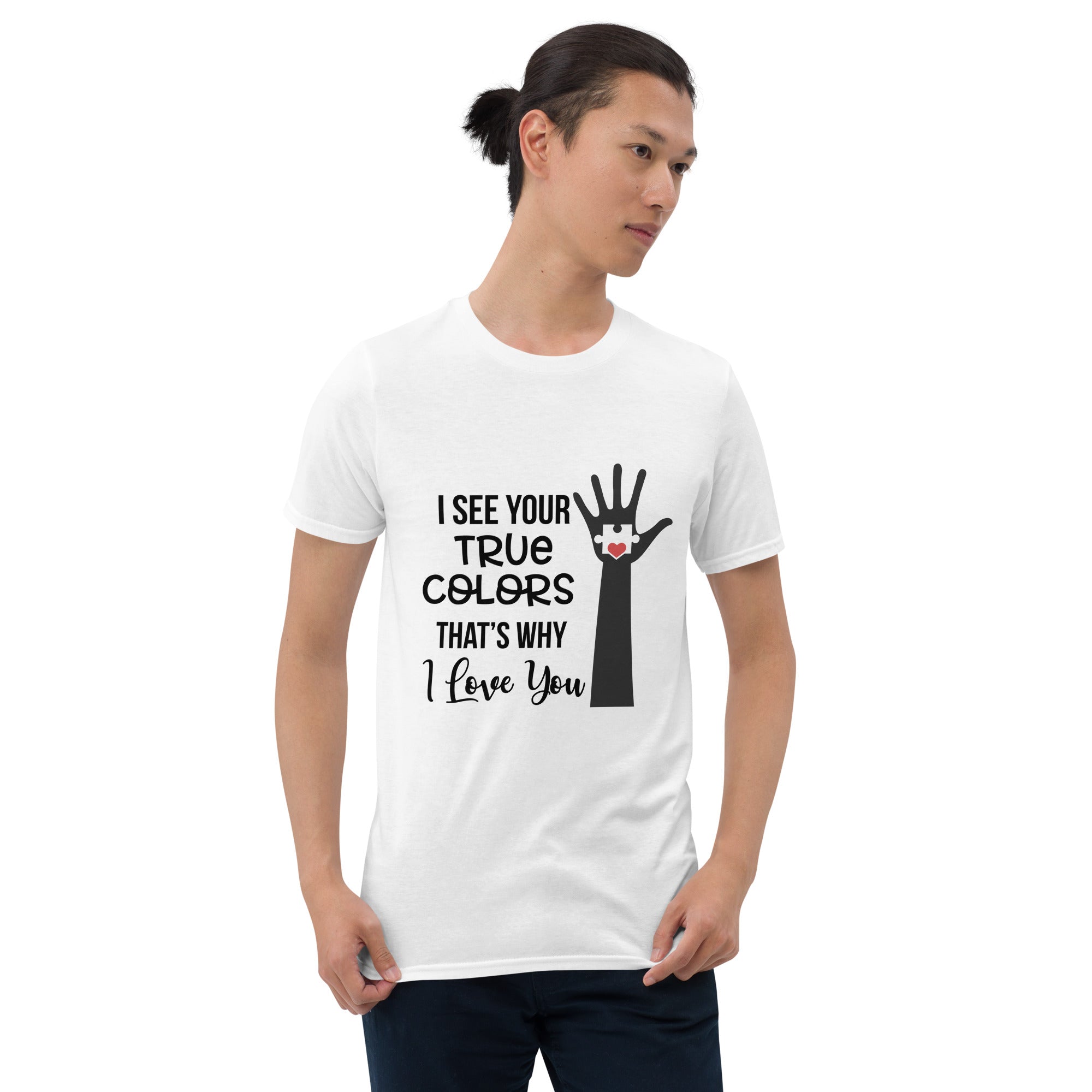 Short Sleeve Unisex T Shirt I See Your True Colors