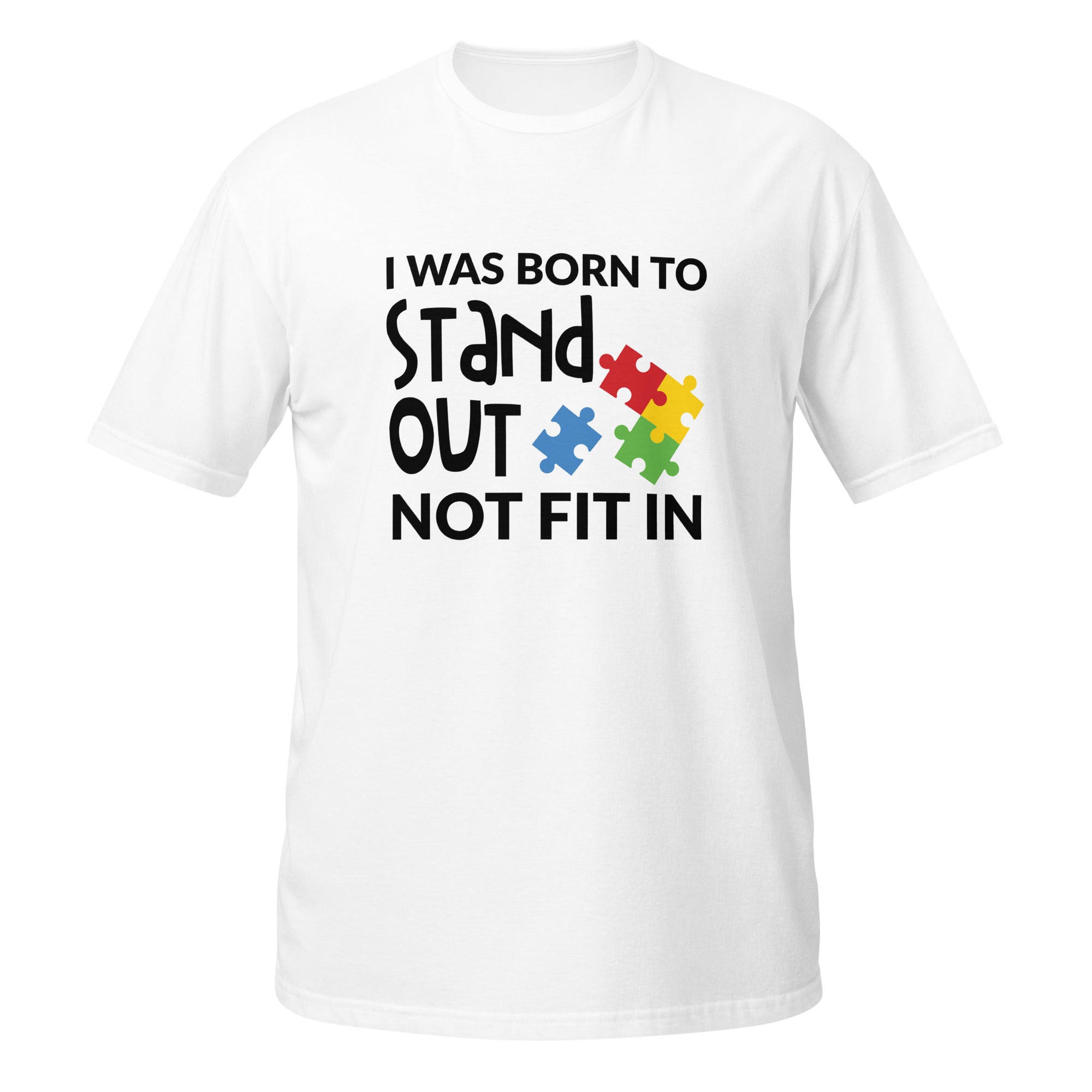 Short Sleeve Unisex T Shirt I was born to stand out not fit in