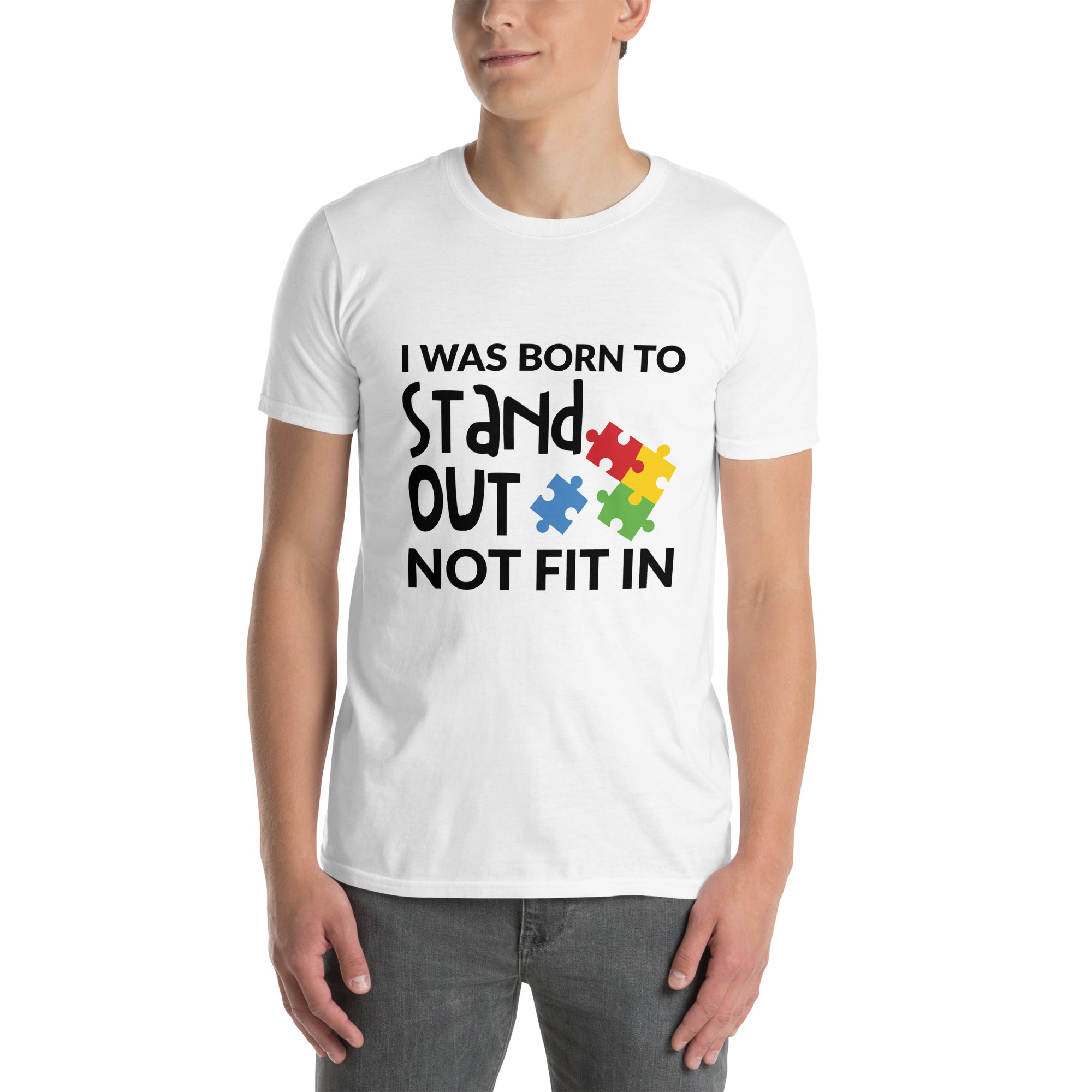 Short Sleeve Unisex T Shirt I was born to stand out not fit in