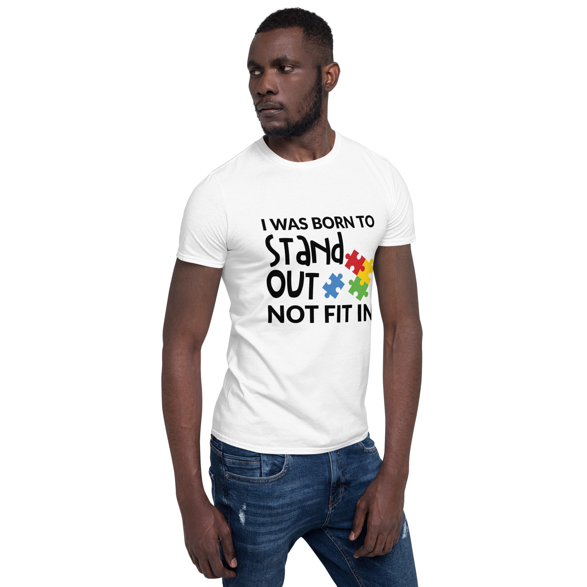 Short Sleeve Unisex T Shirt I was born to stand out not fit in