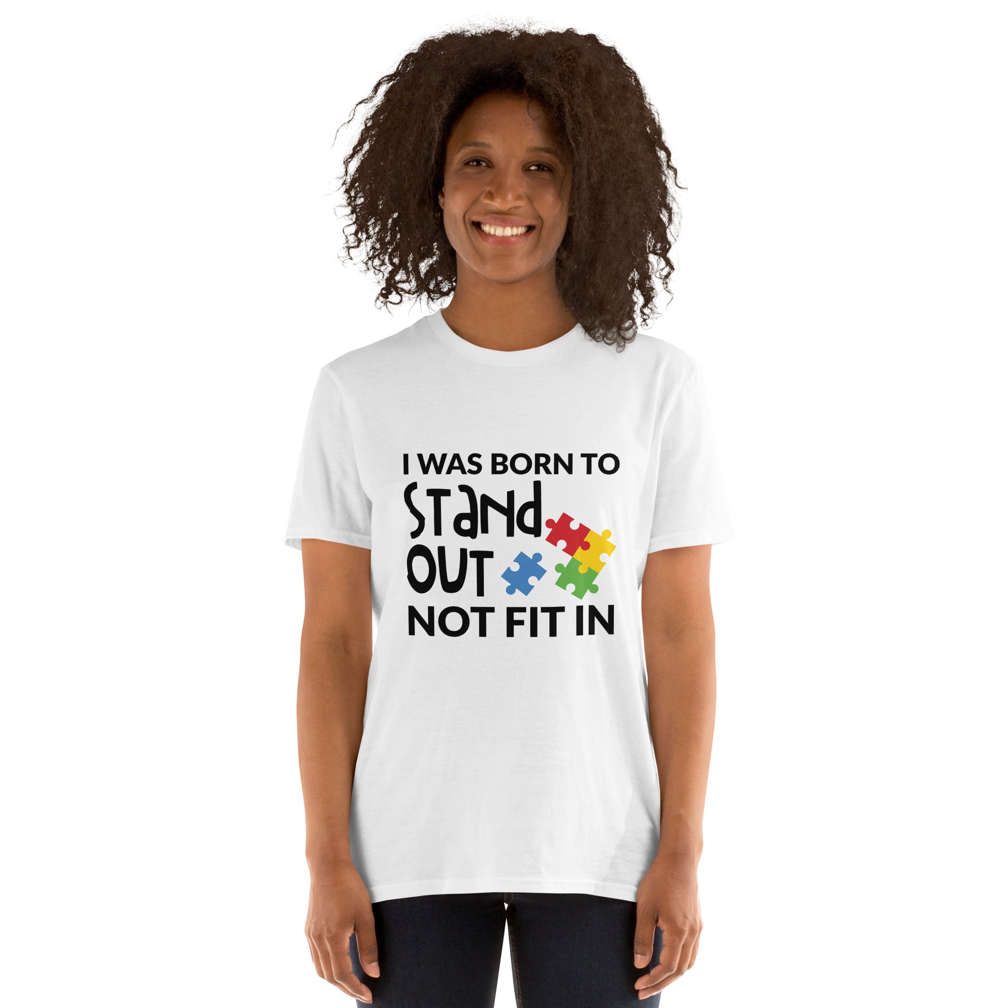 Short Sleeve Unisex T Shirt I was born to stand out not fit in