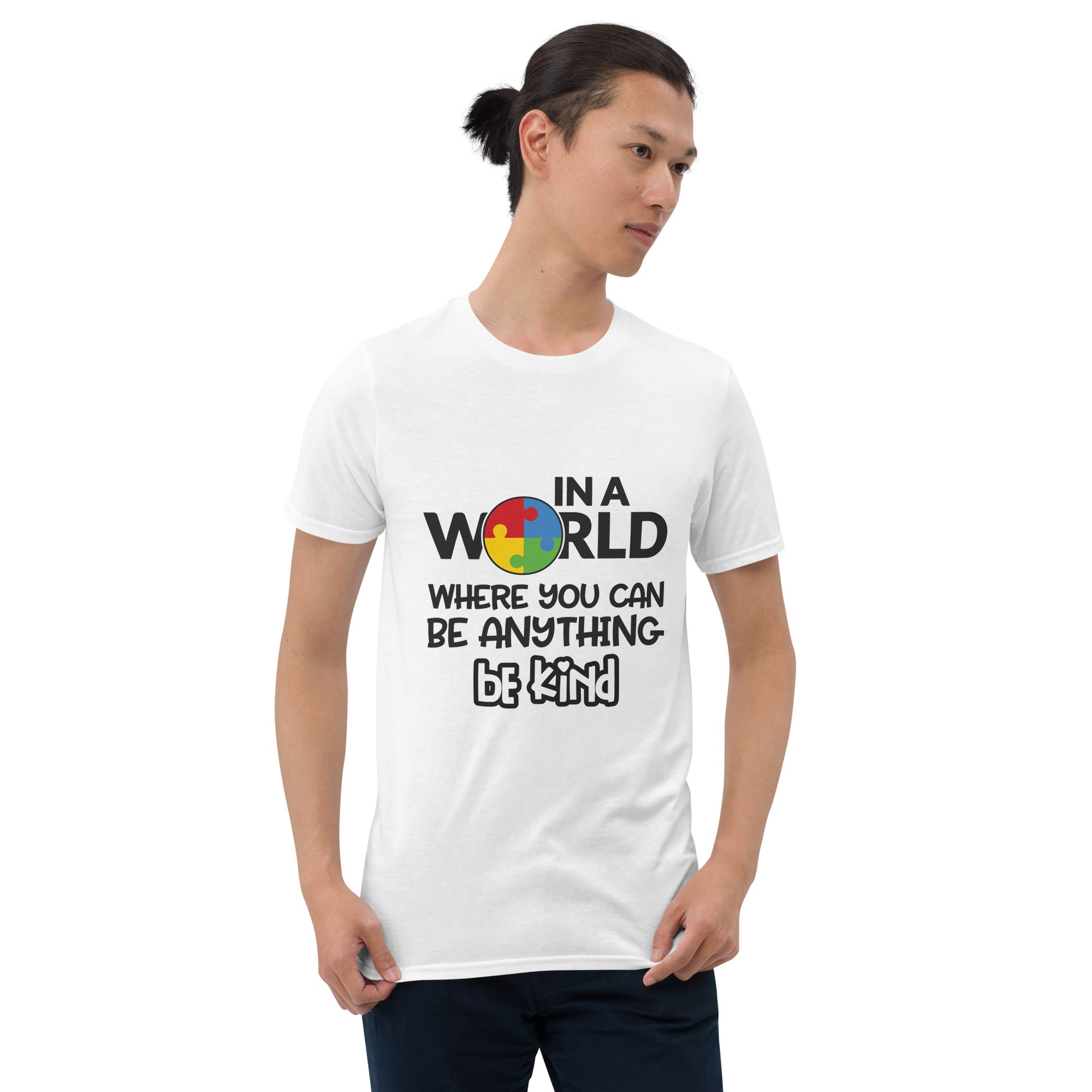 Short Sleeve Unisex T Shirt In a world where you can be