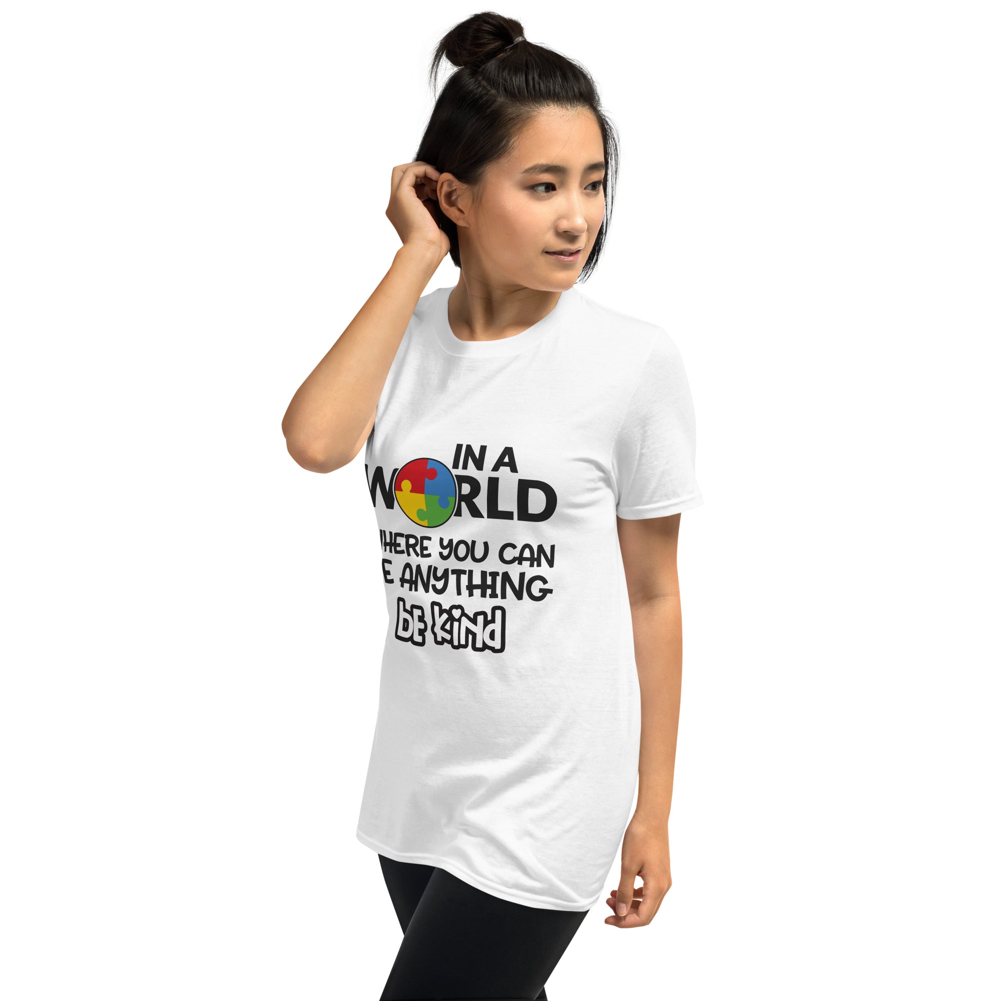 Short Sleeve Unisex T Shirt In a world where you can be