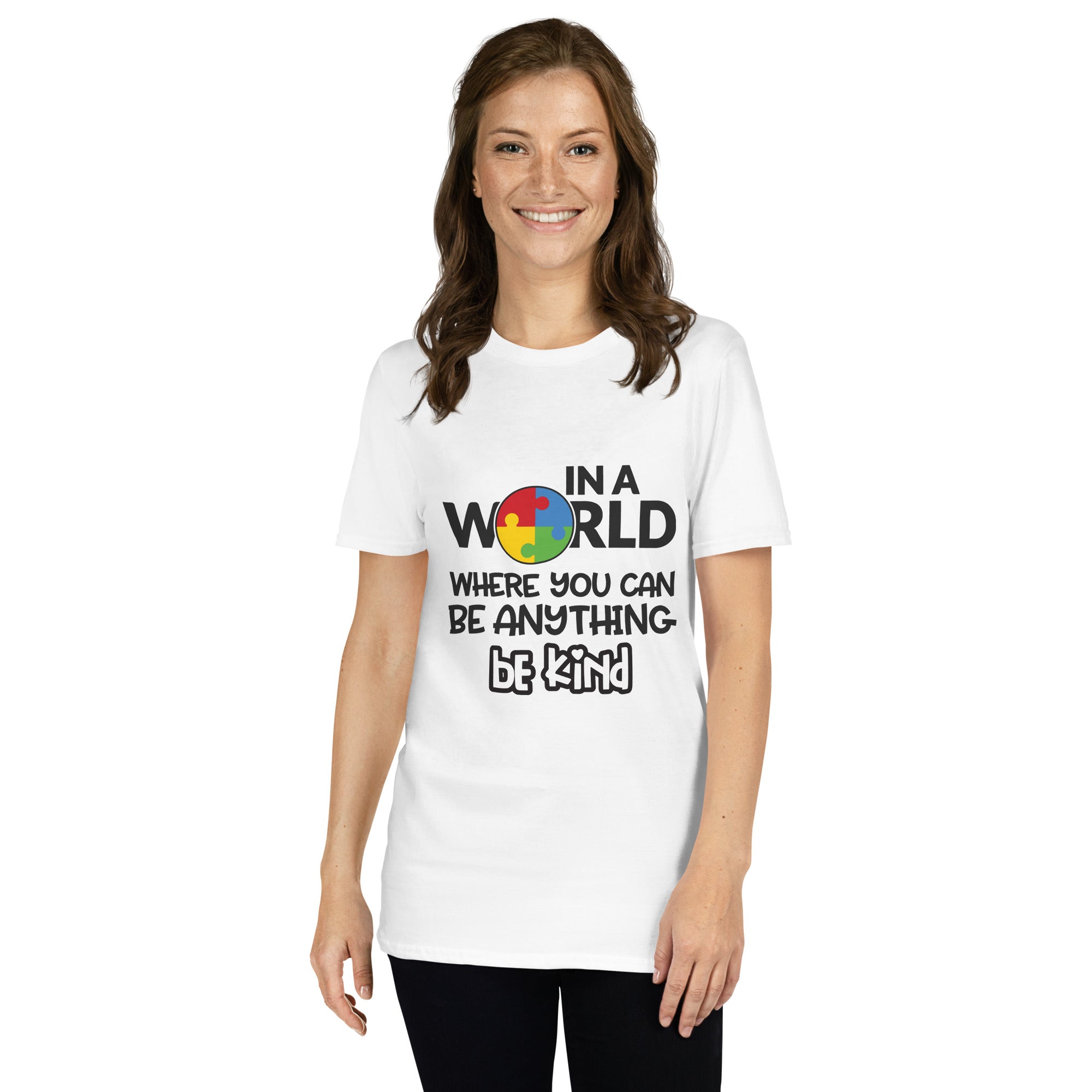 Short Sleeve Unisex T Shirt In a world where you can be