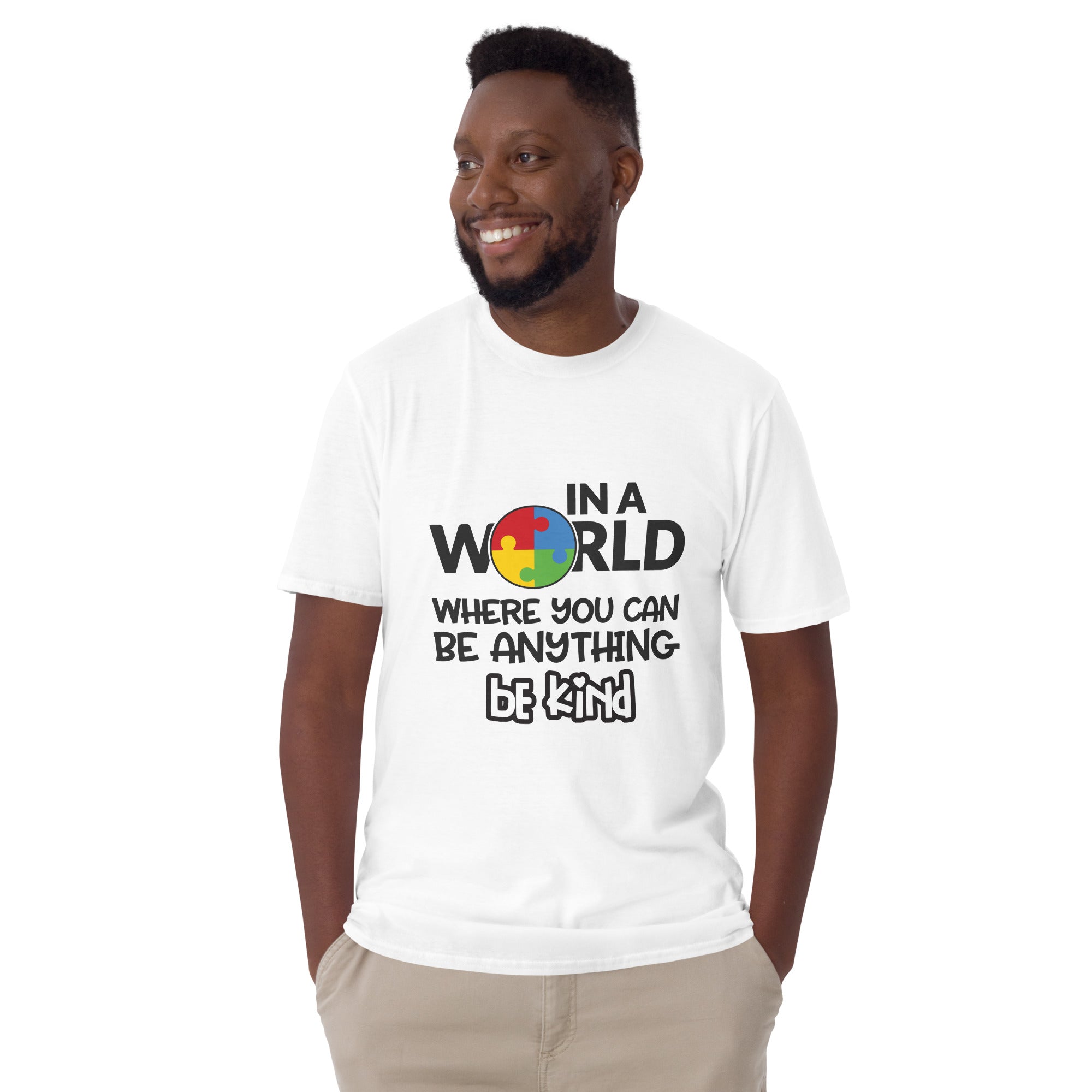 Short Sleeve Unisex T Shirt In a world where you can be