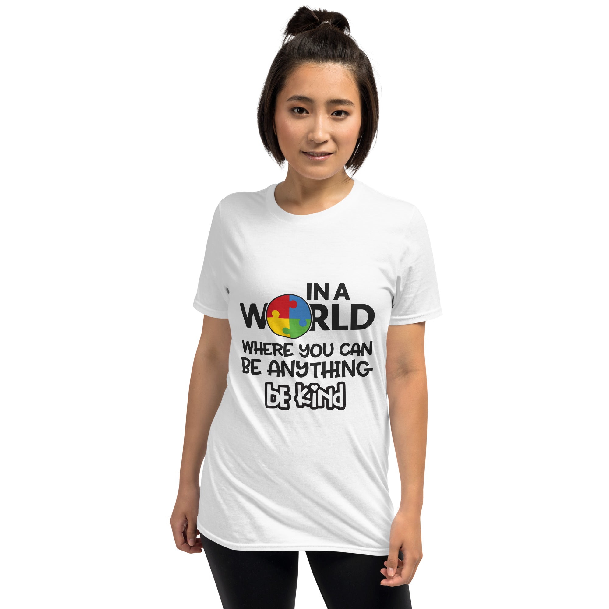 Short Sleeve Unisex T Shirt In a world where you can be