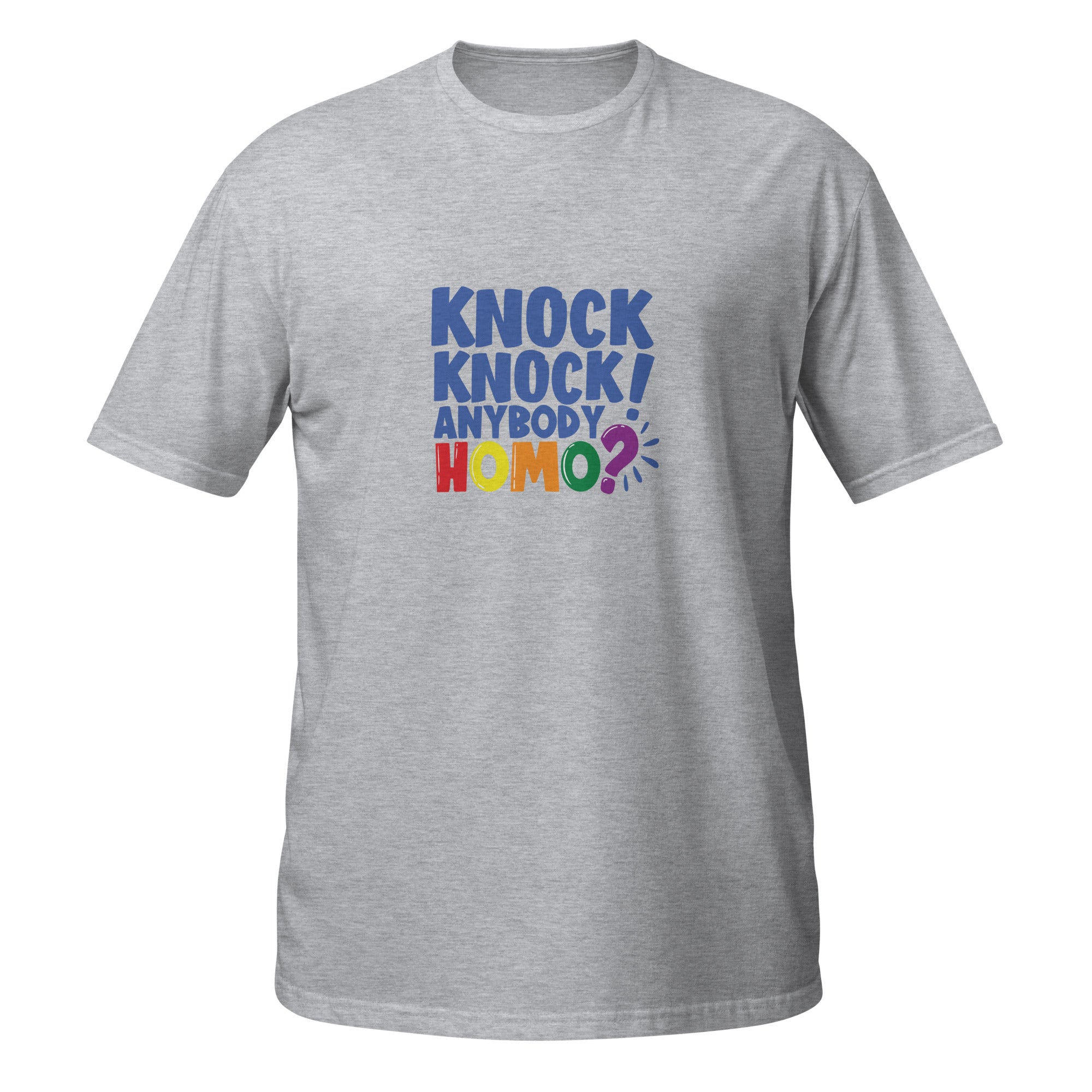 Short Sleeve Unisex T Shirt Knock knock anybody homo