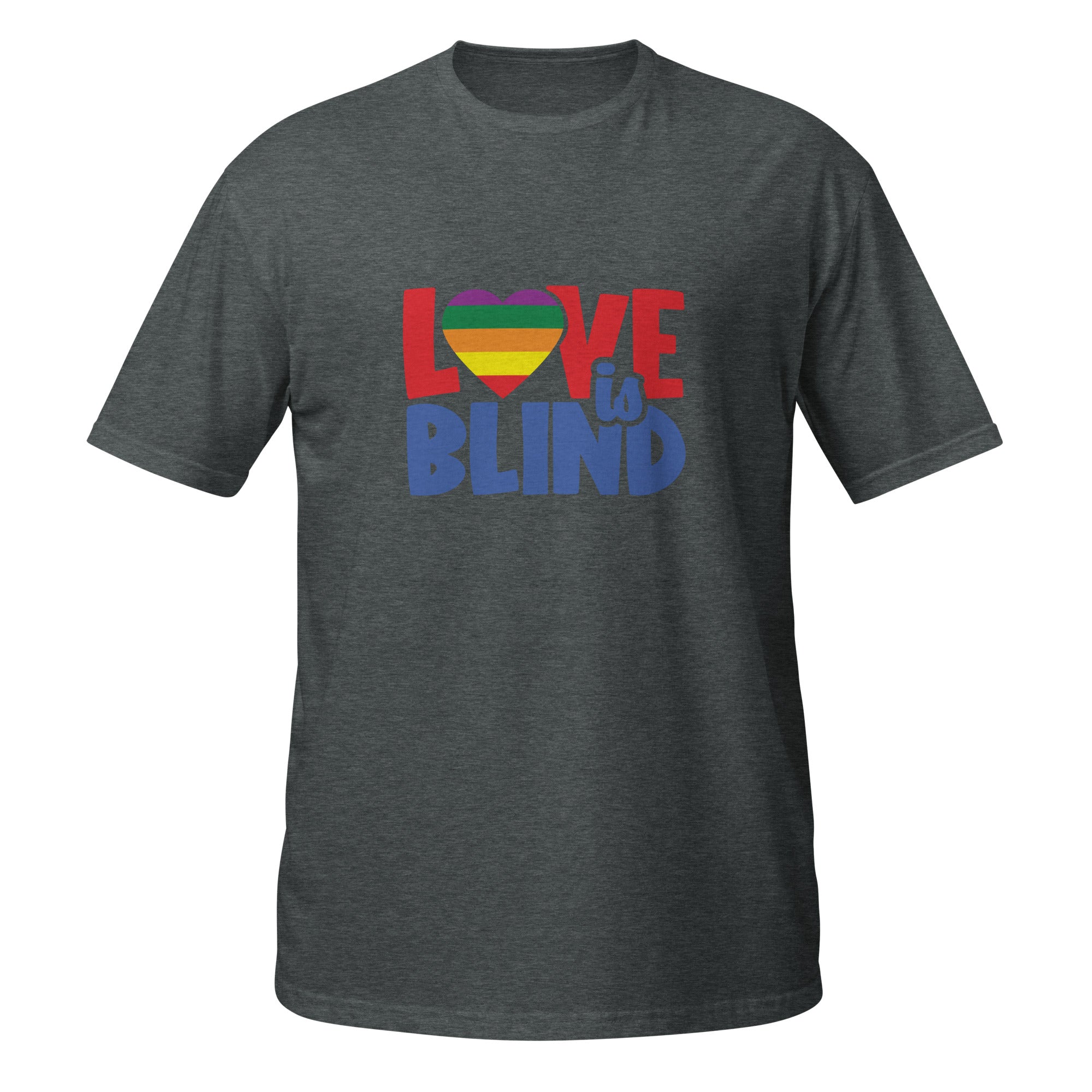 Short Sleeve Unisex T Shirt Love is Blind