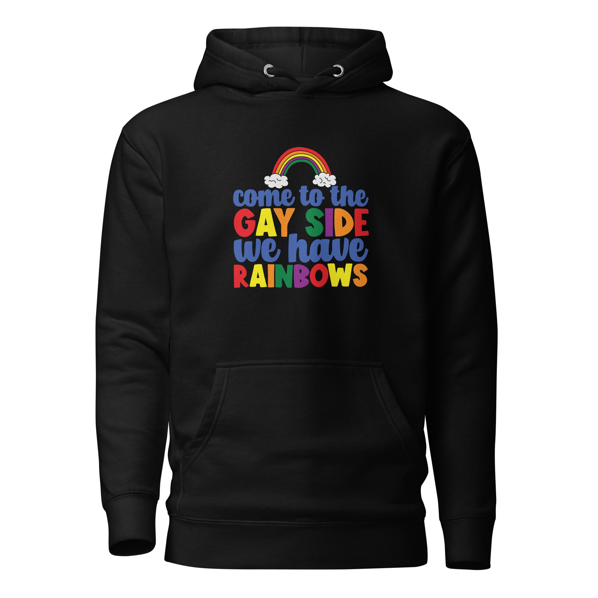 Unisex Hoodie Come to the gay side we have rainbows