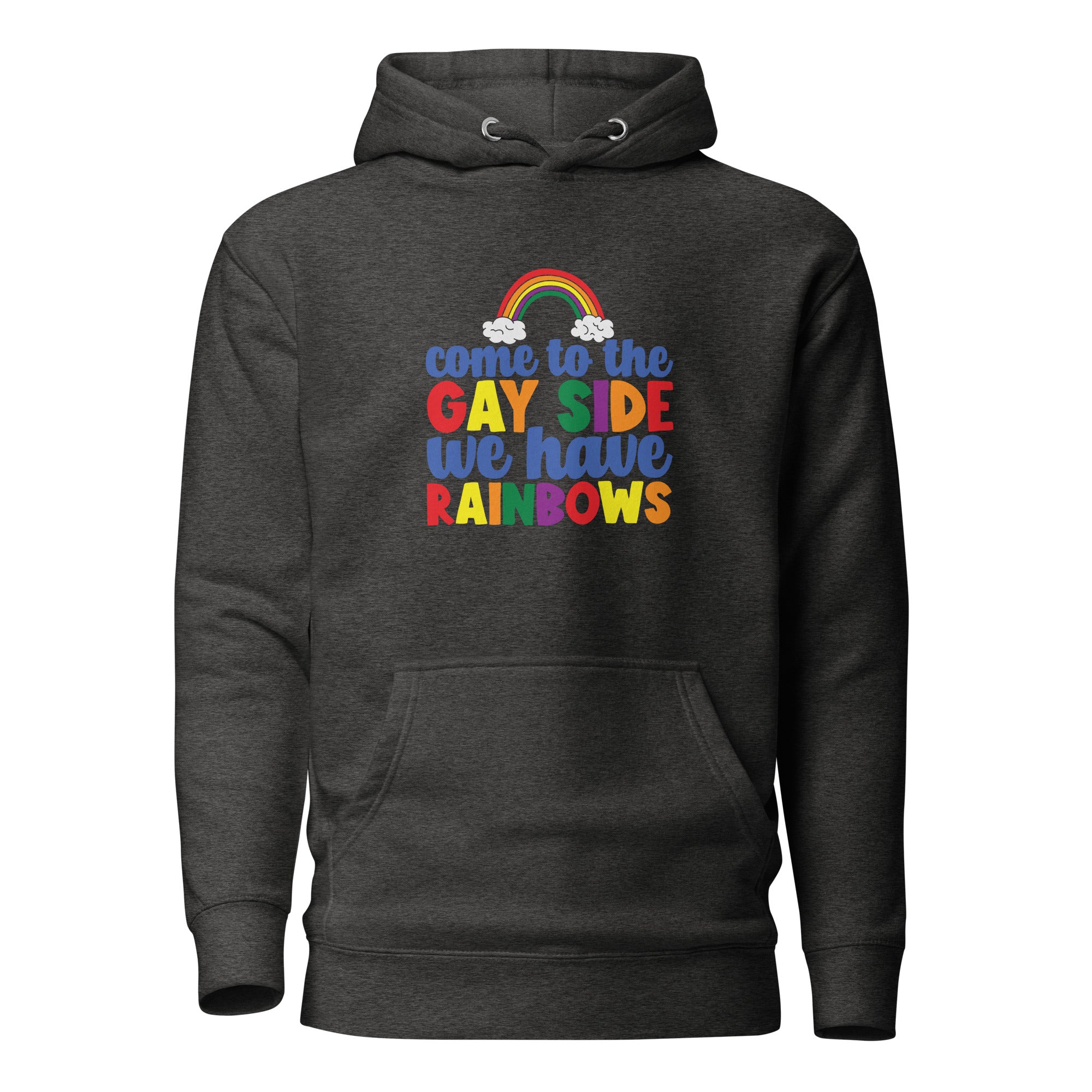 Unisex Hoodie Come to the gay side we have rainbows