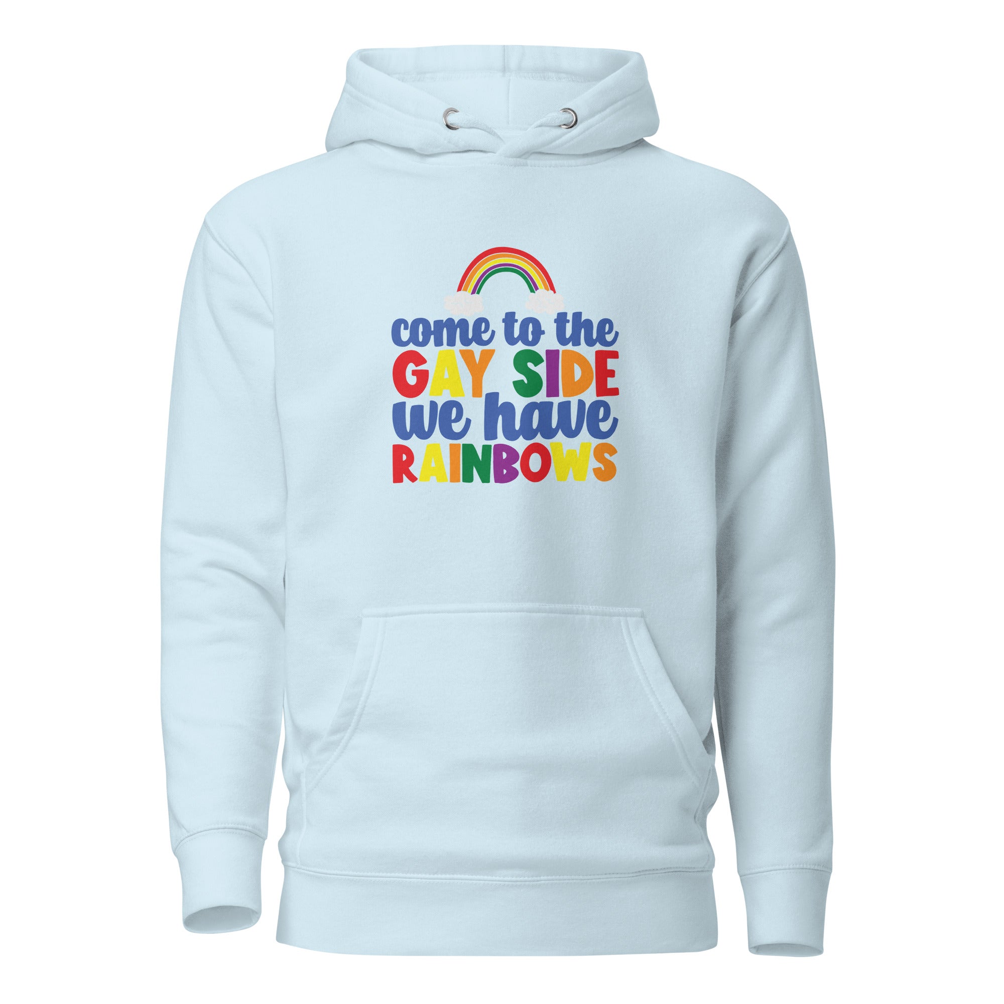 Unisex Hoodie Come to the gay side we have rainbows