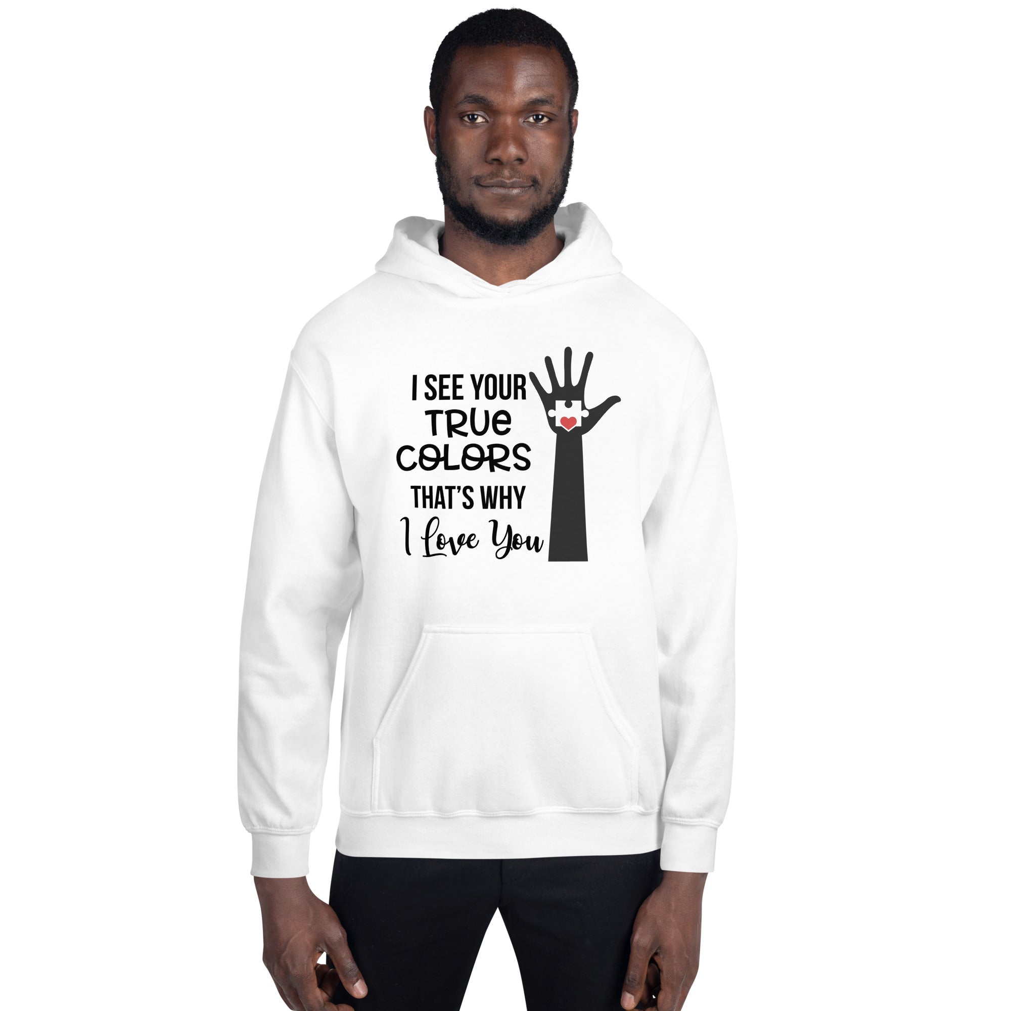 Unisex Hoodie I see your True Colors