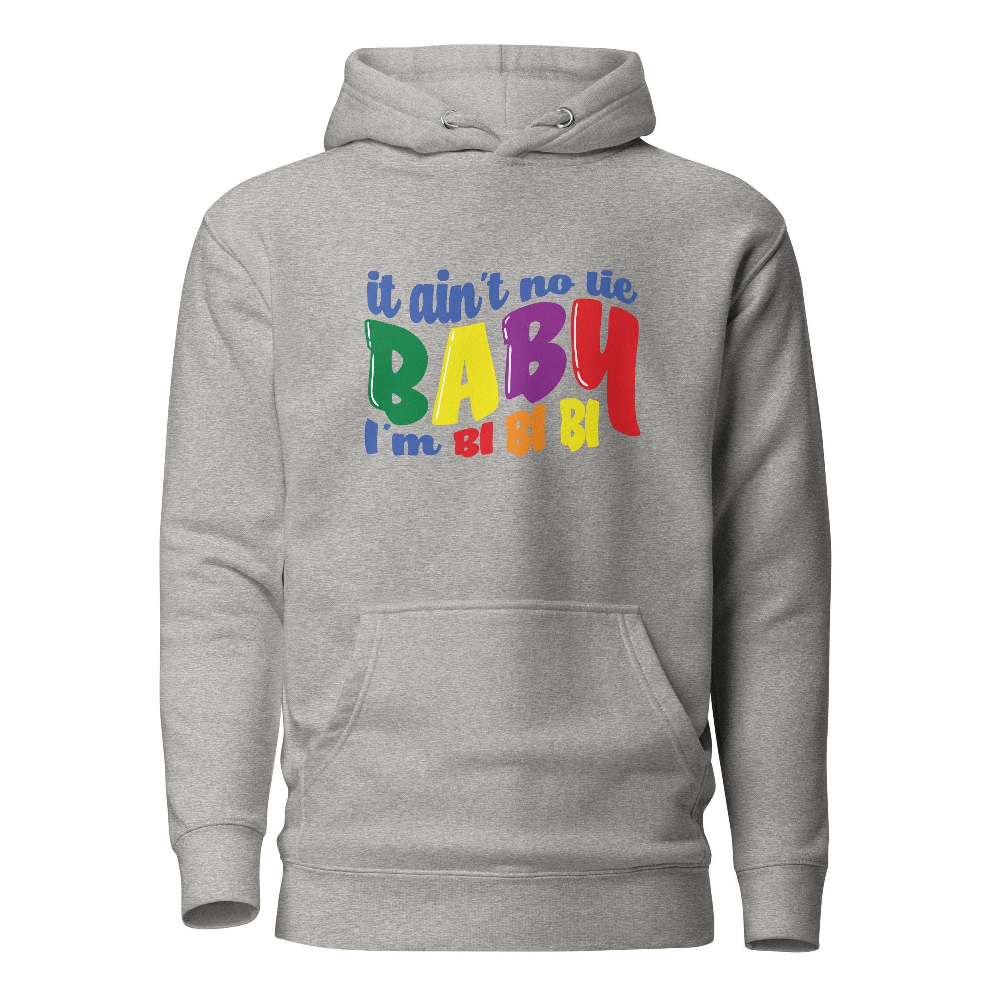 Unisex Hoodie It ain't no lie baby I'm BI BI BI