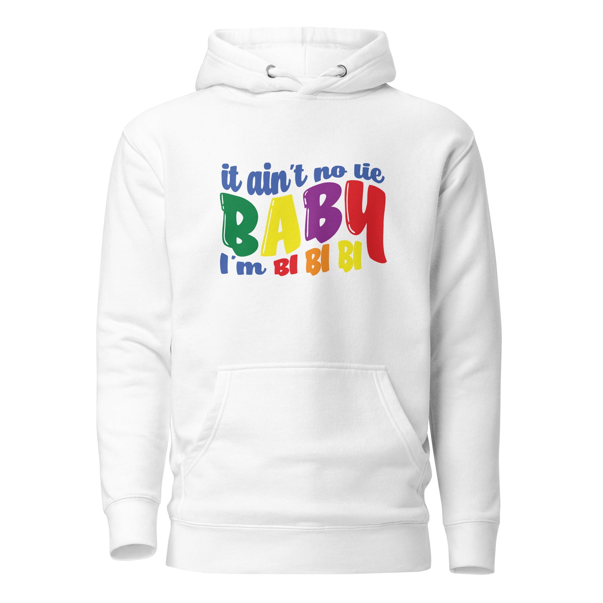 Unisex Hoodie It ain't no lie baby I'm BI BI BI