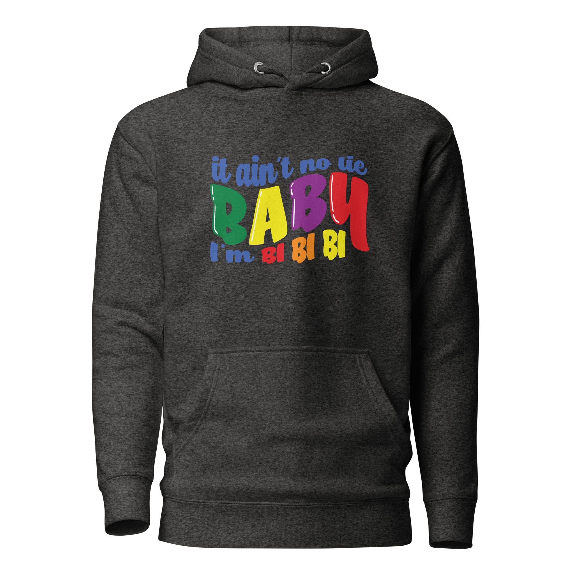 Unisex Hoodie It ain't no lie baby I'm BI BI BI
