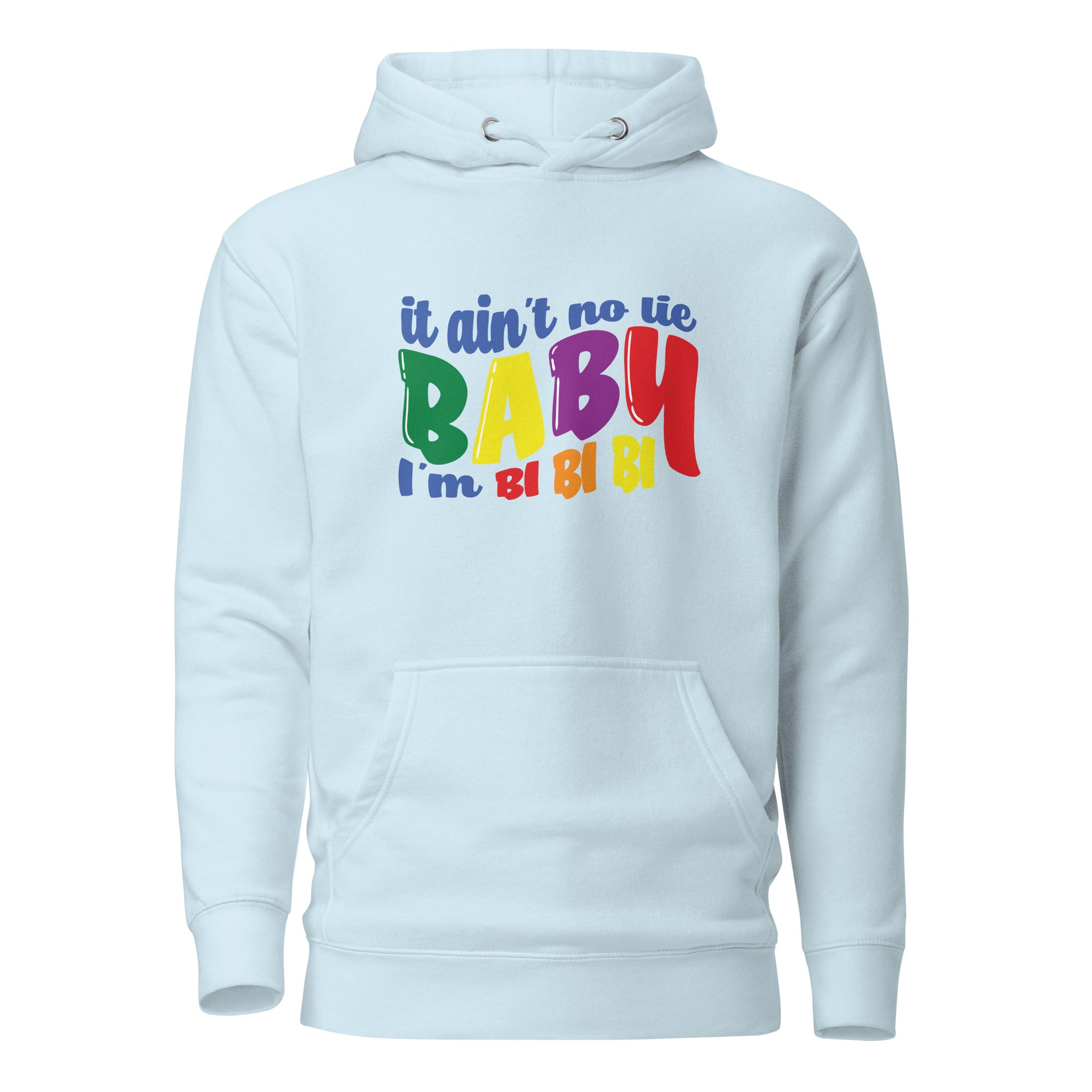 Unisex Hoodie It ain't no lie baby I'm BI BI BI