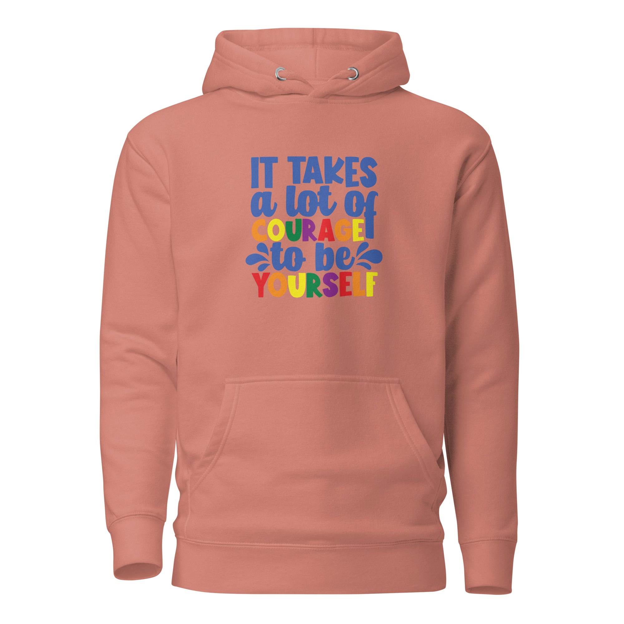 Unisex Hoodie It takes a lot of courage to be yourself