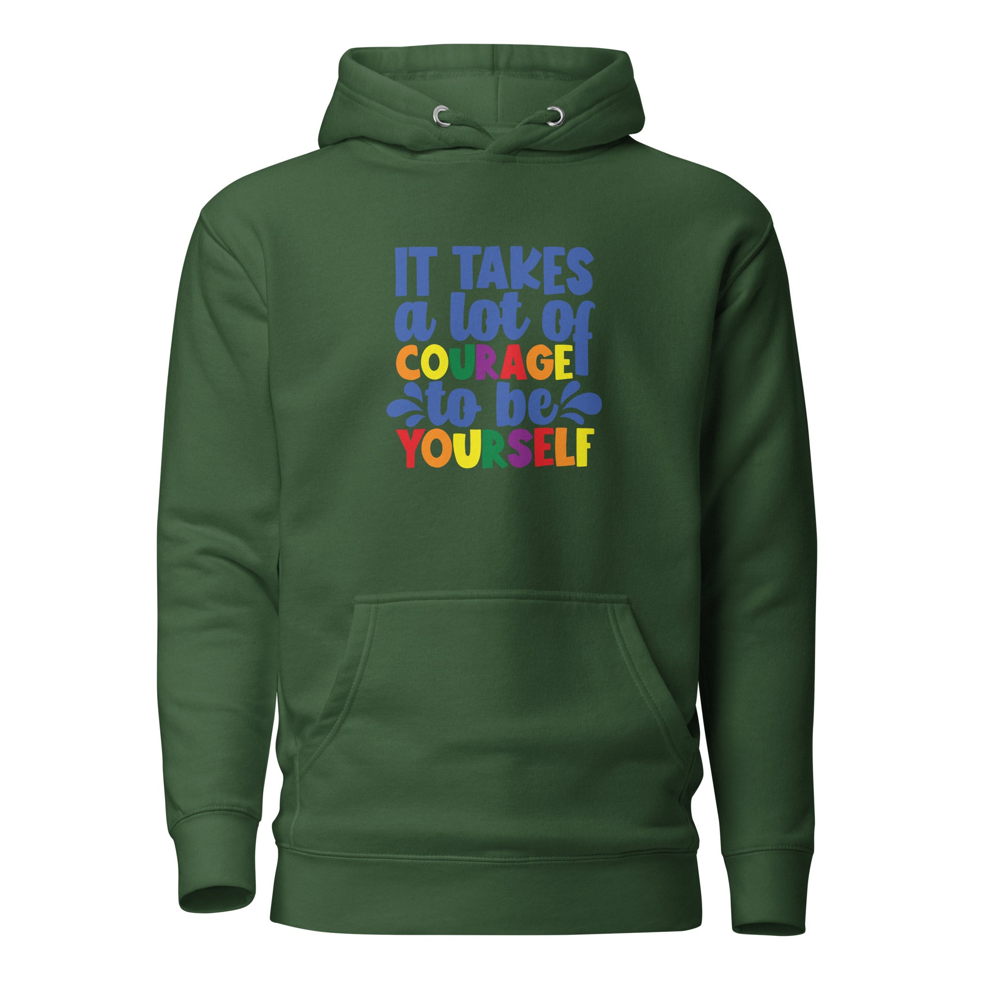 Unisex Hoodie It takes a lot of courage to be yourself