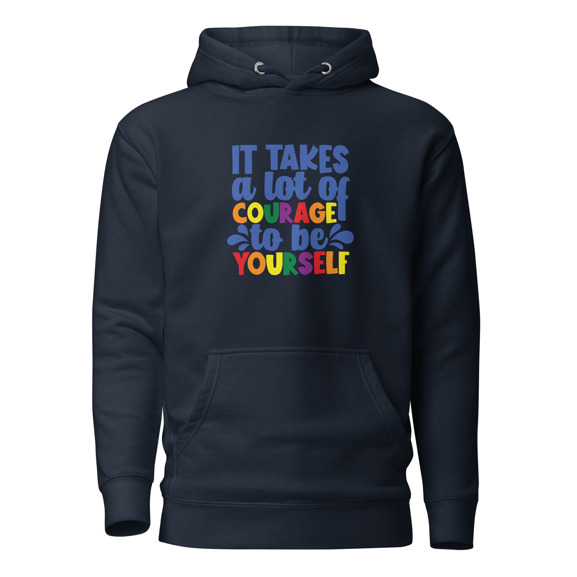 Unisex Hoodie It takes a lot of courage to be yourself