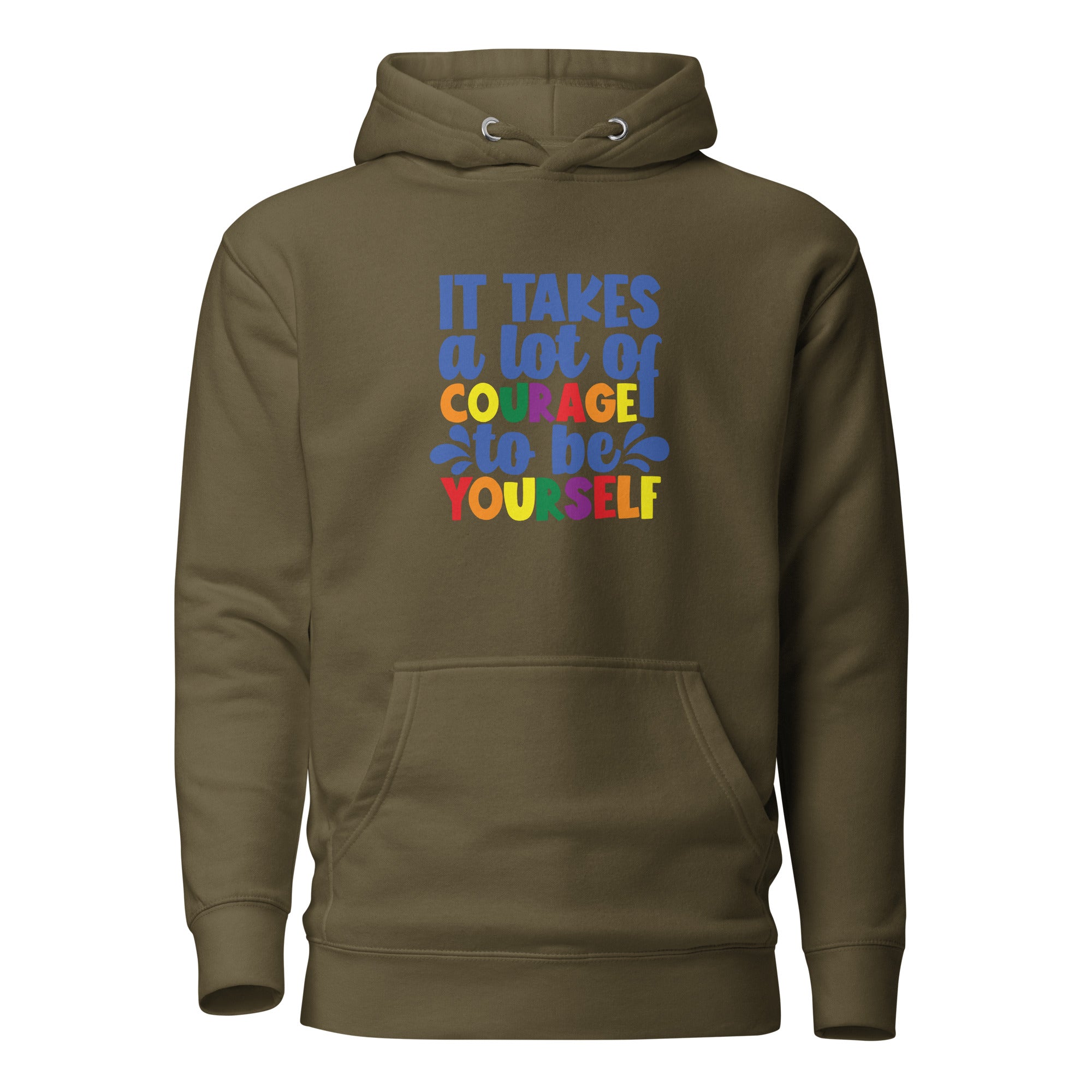 Unisex Hoodie It takes a lot of courage to be yourself