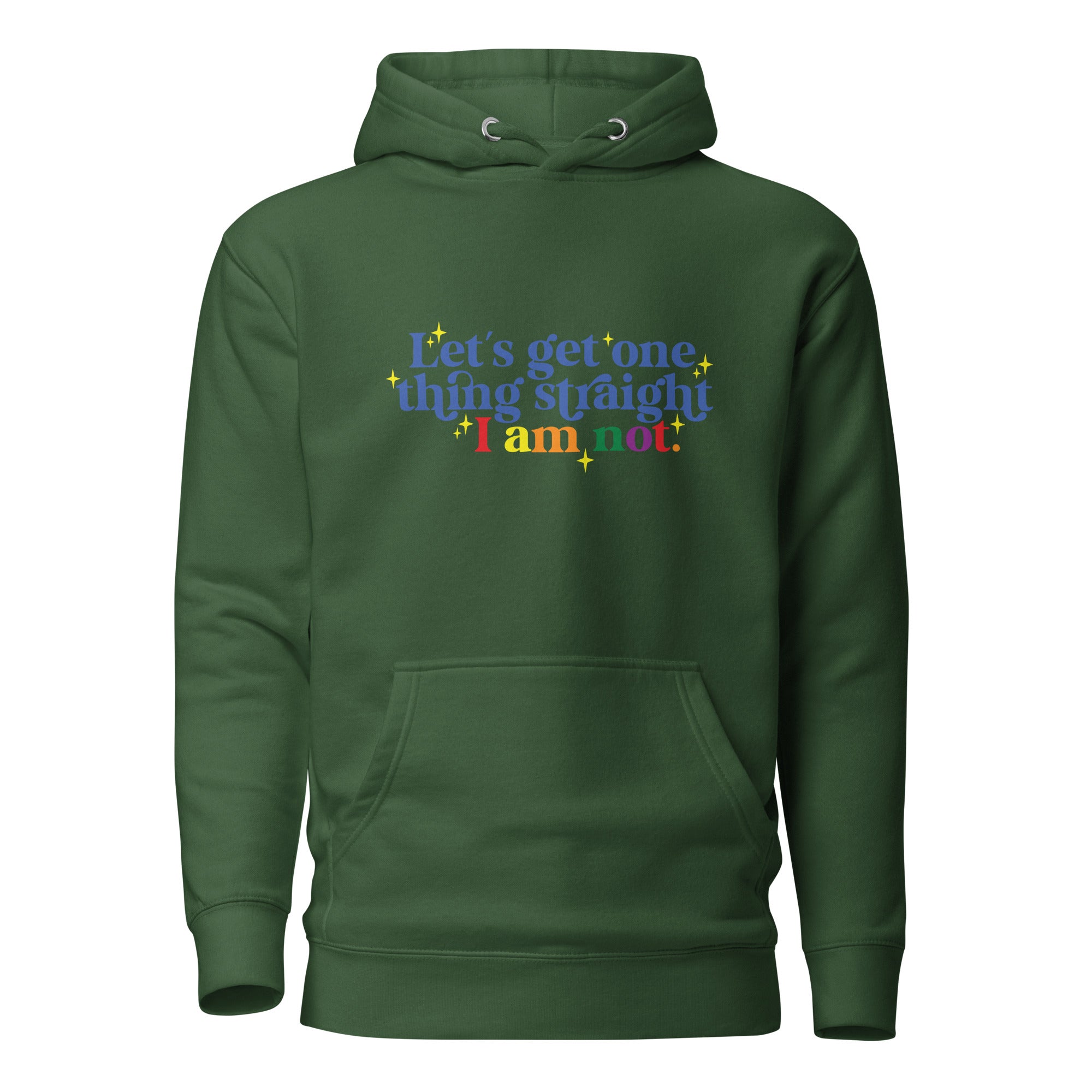 Unisex Hoodie Let's get one thing straight I am not