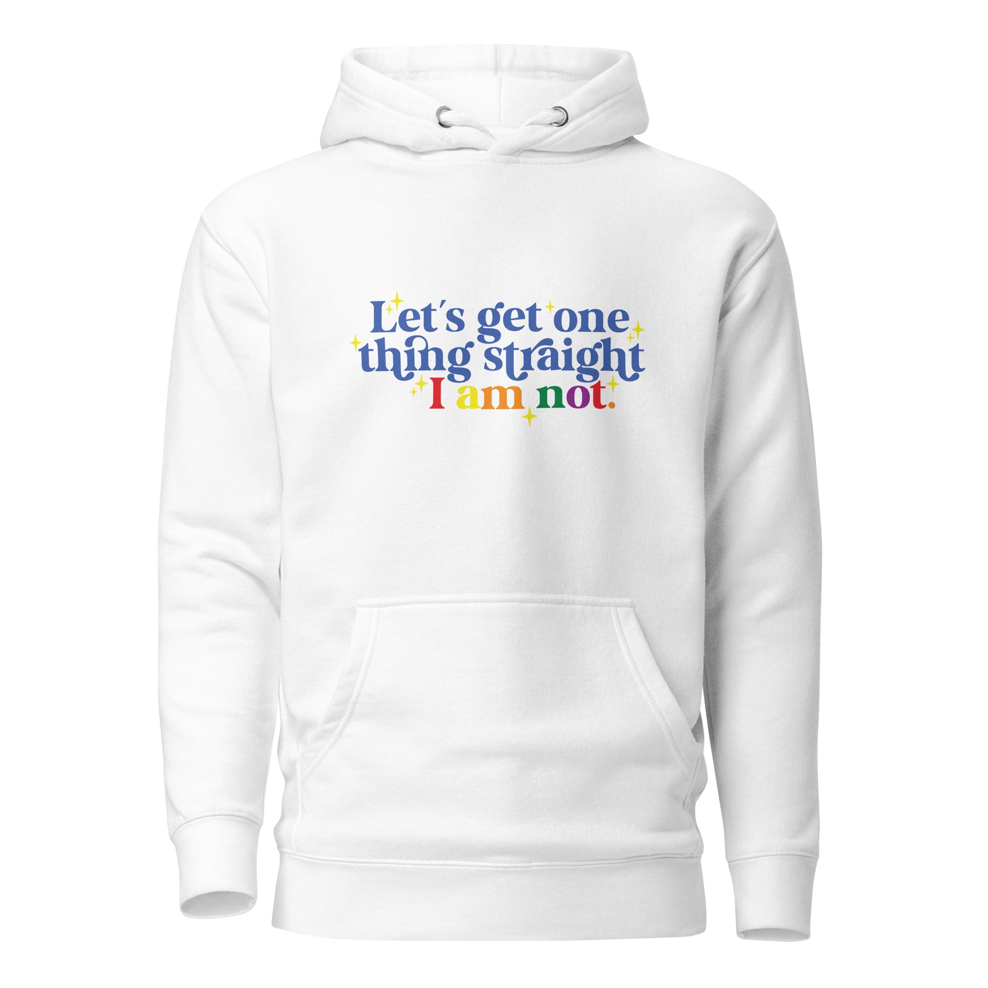 Unisex Hoodie Let's get one thing straight I am not