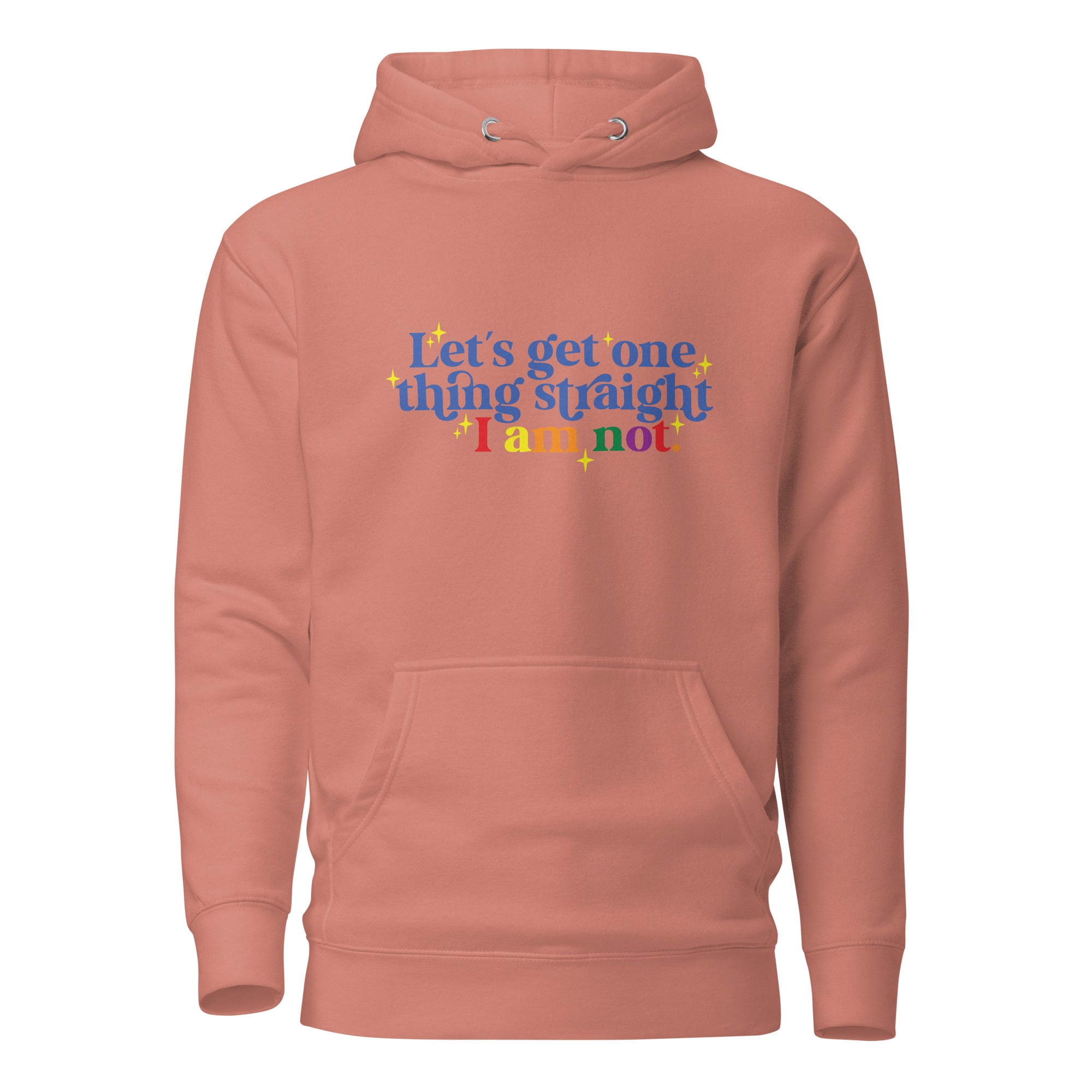 Unisex Hoodie Let's get one thing straight I am not
