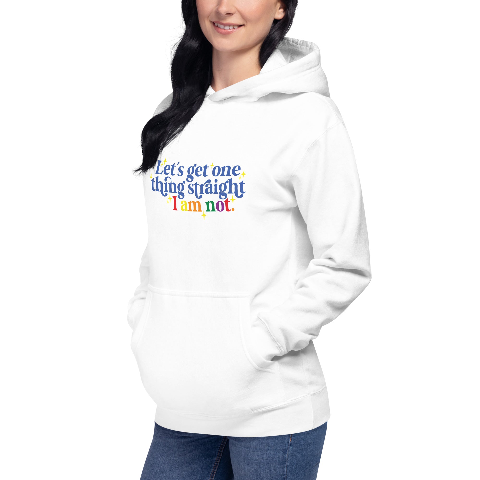 Unisex Hoodie Let's get one thing straight I am not