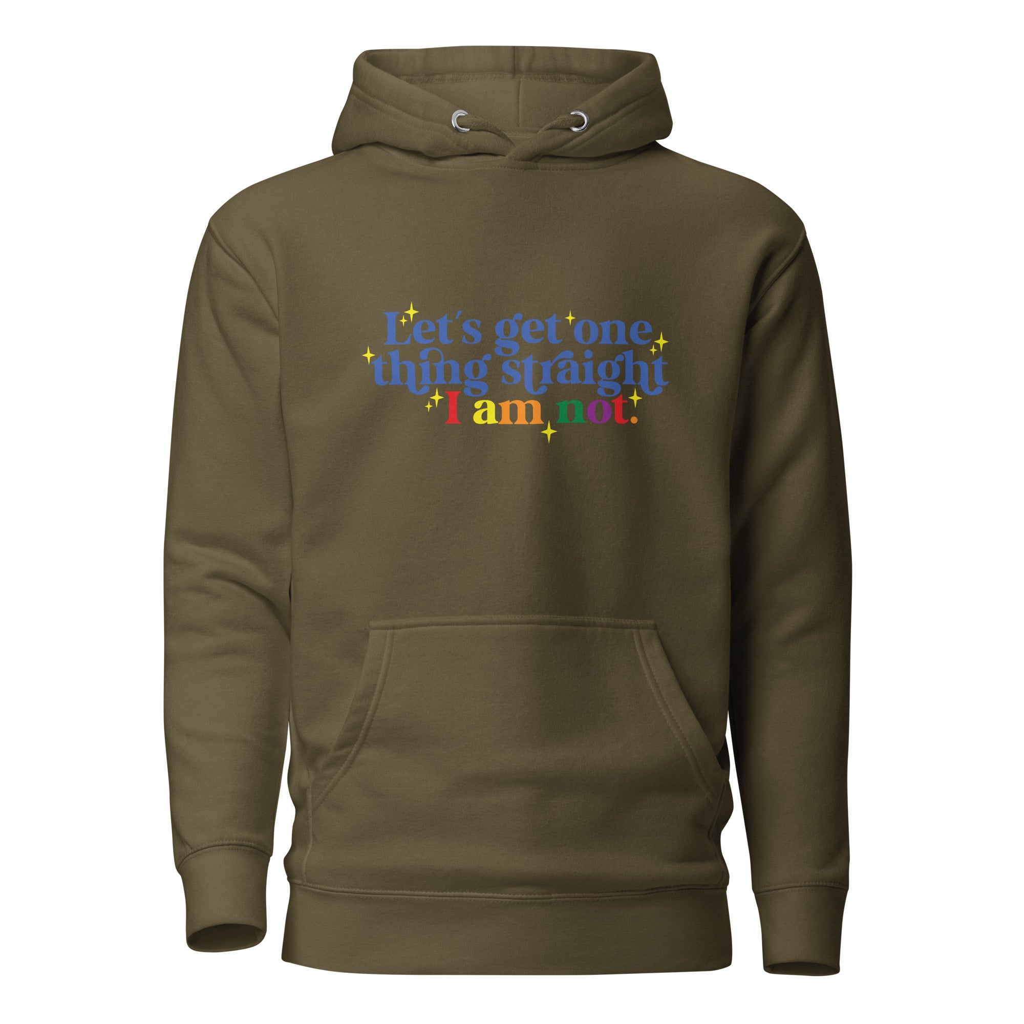 Unisex Hoodie Let's get one thing straight I am not