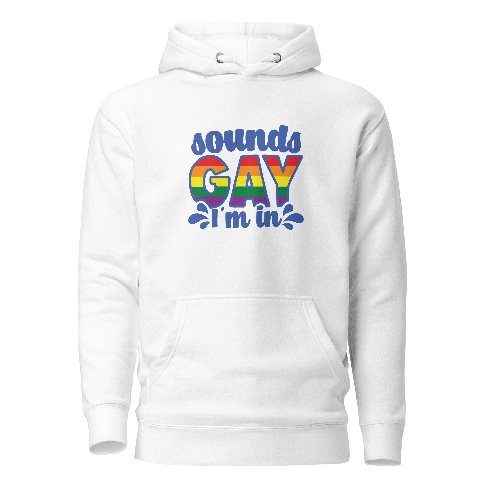 Unisex Hoodie Sounds gay I'm in