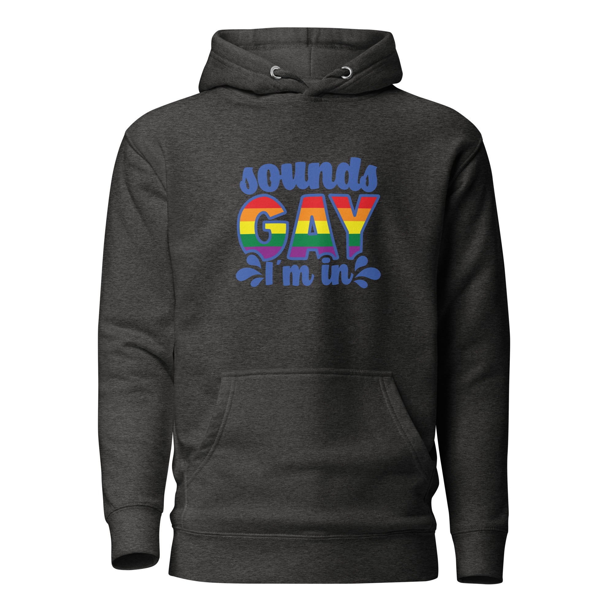 Unisex Hoodie Sounds gay I'm in