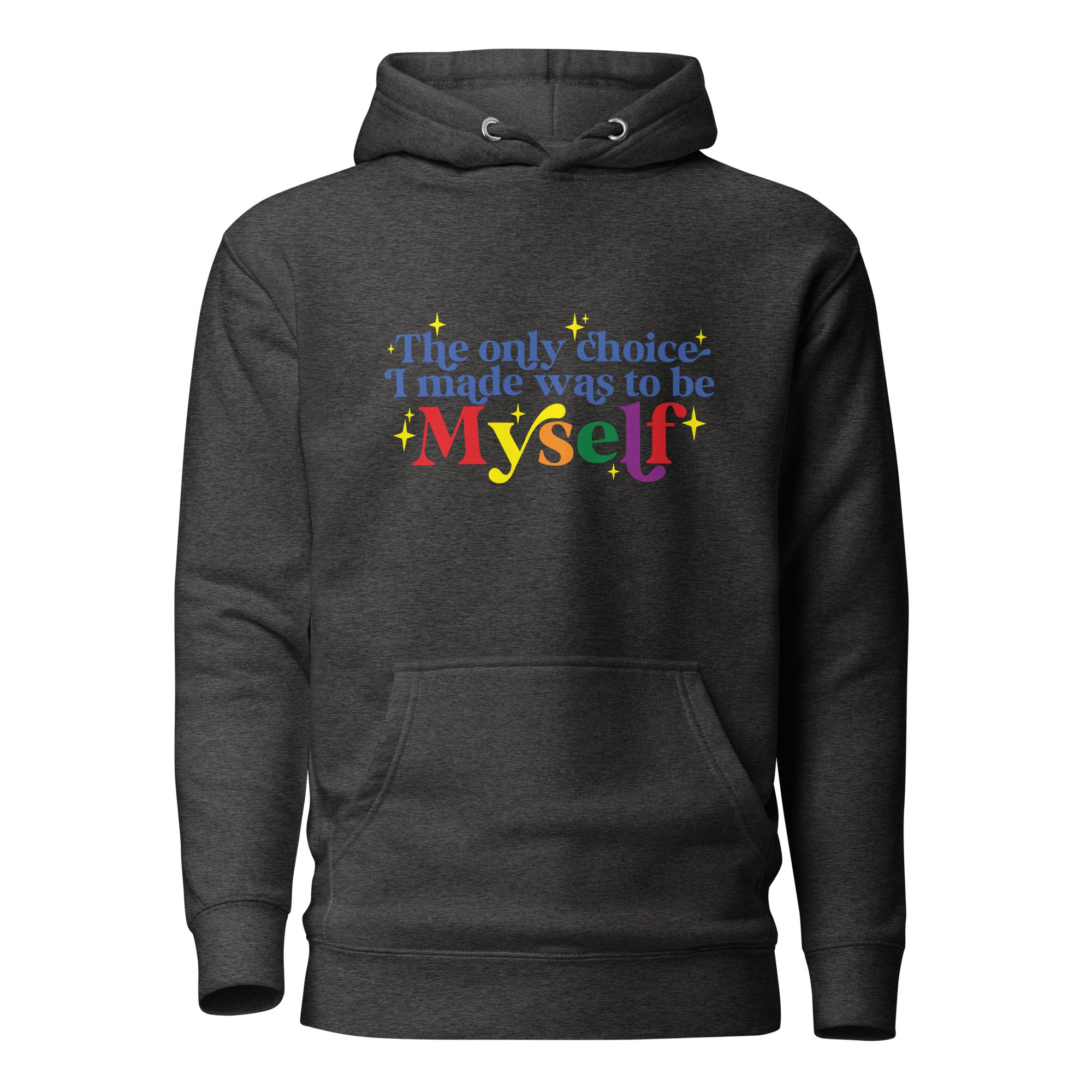 Unisex Hoodie The only choice I made was to be myself