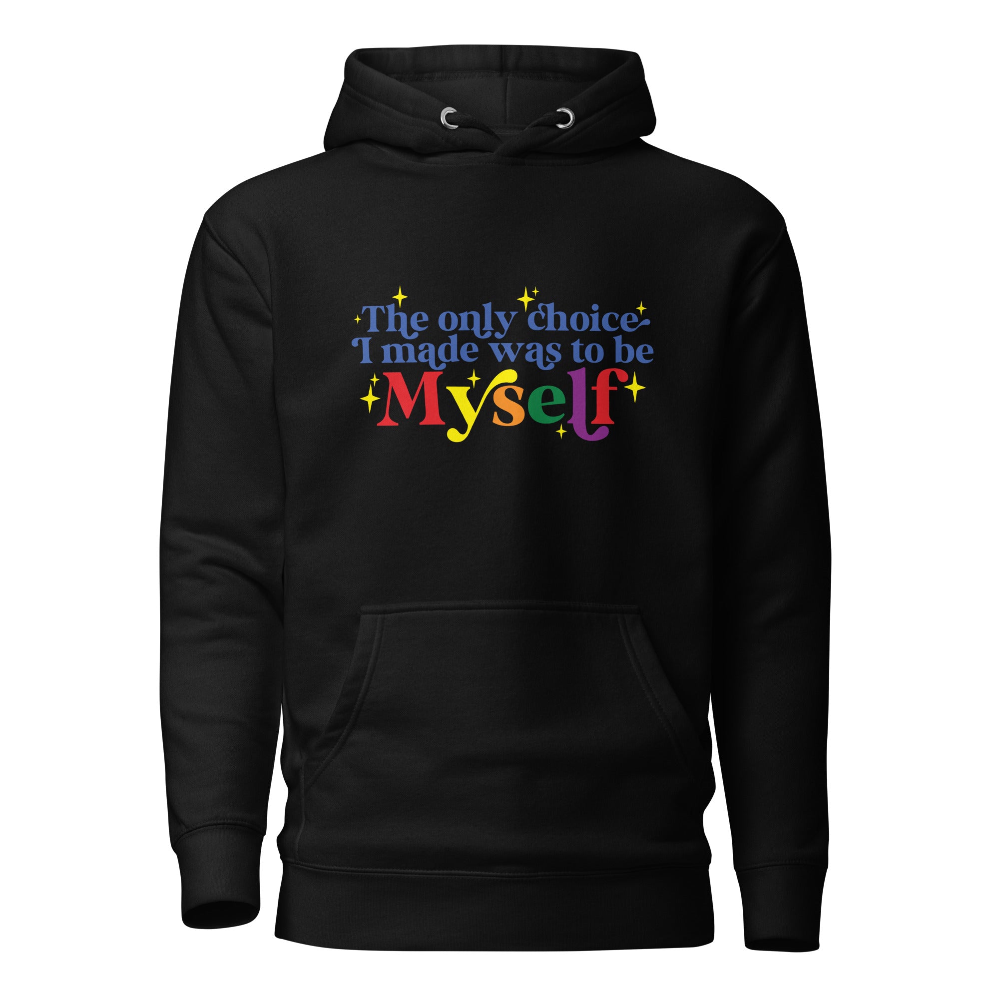 Unisex Hoodie The only choice I made was to be myself