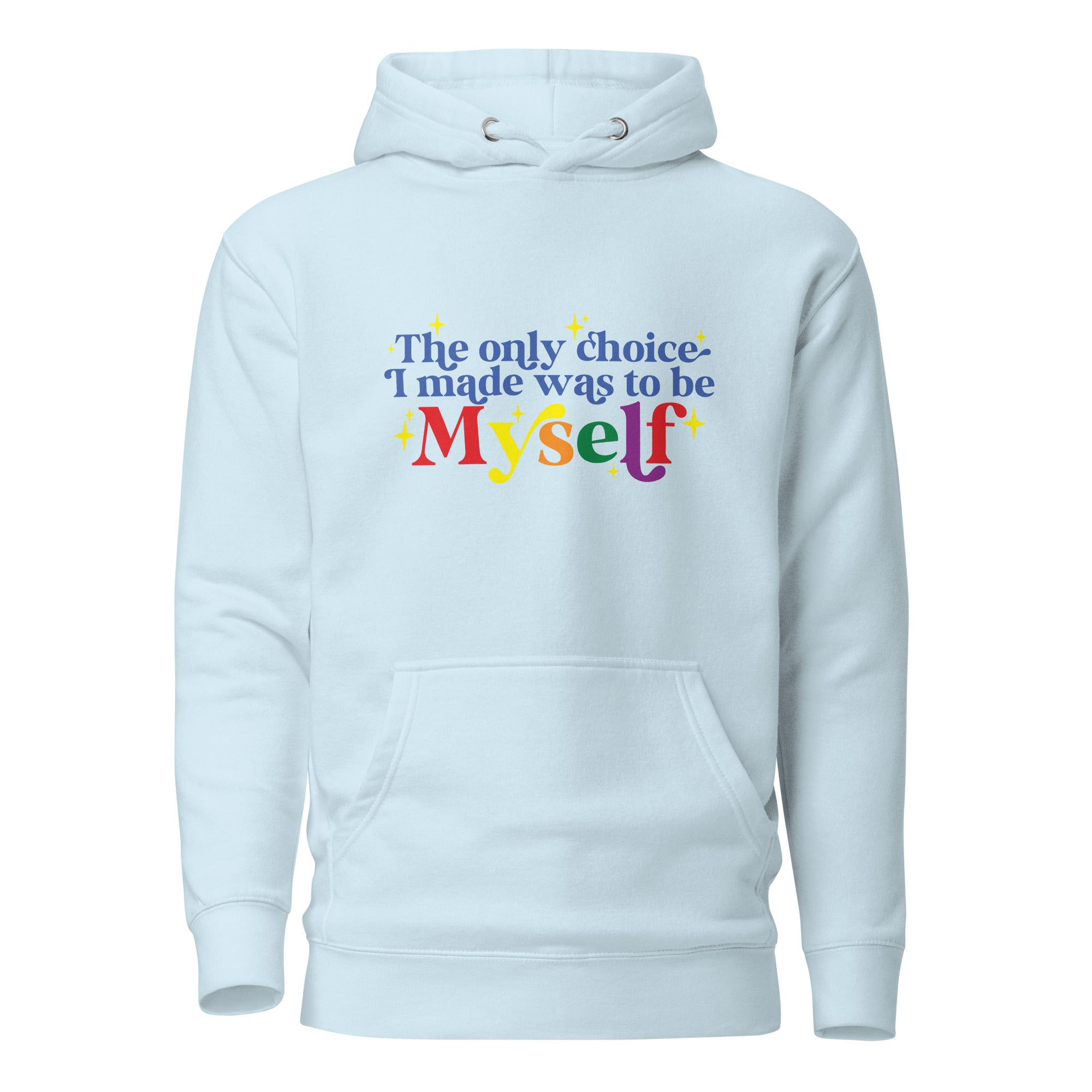 Unisex Hoodie The only choice I made was to be myself