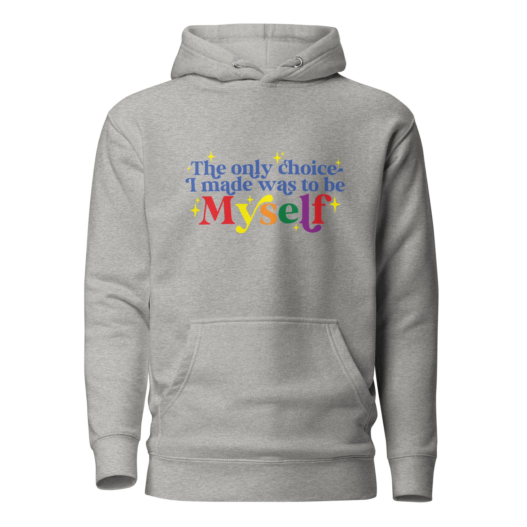 Unisex Hoodie The only choice I made was to be myself