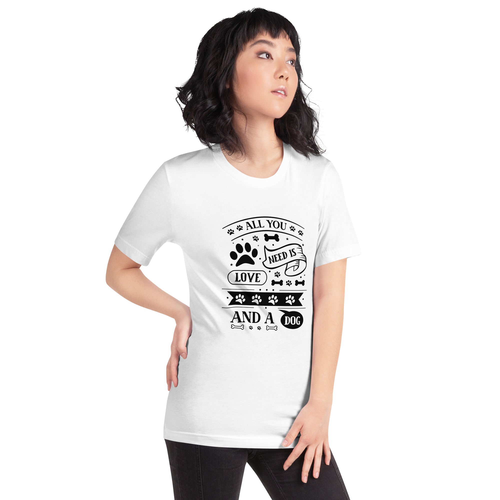 Unisex t shirt All You Need Is Love And A Dog