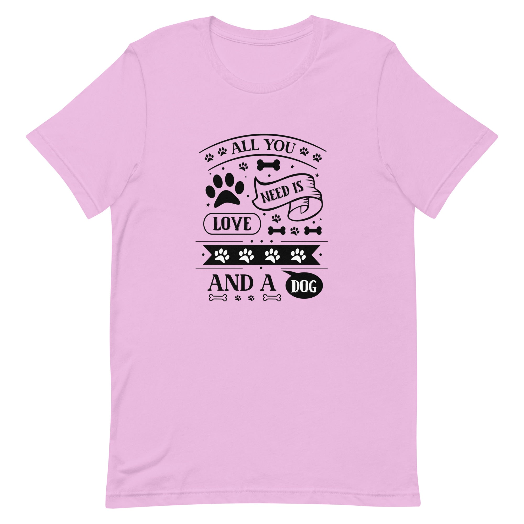 Unisex t shirt All You Need Is Love And A Dog