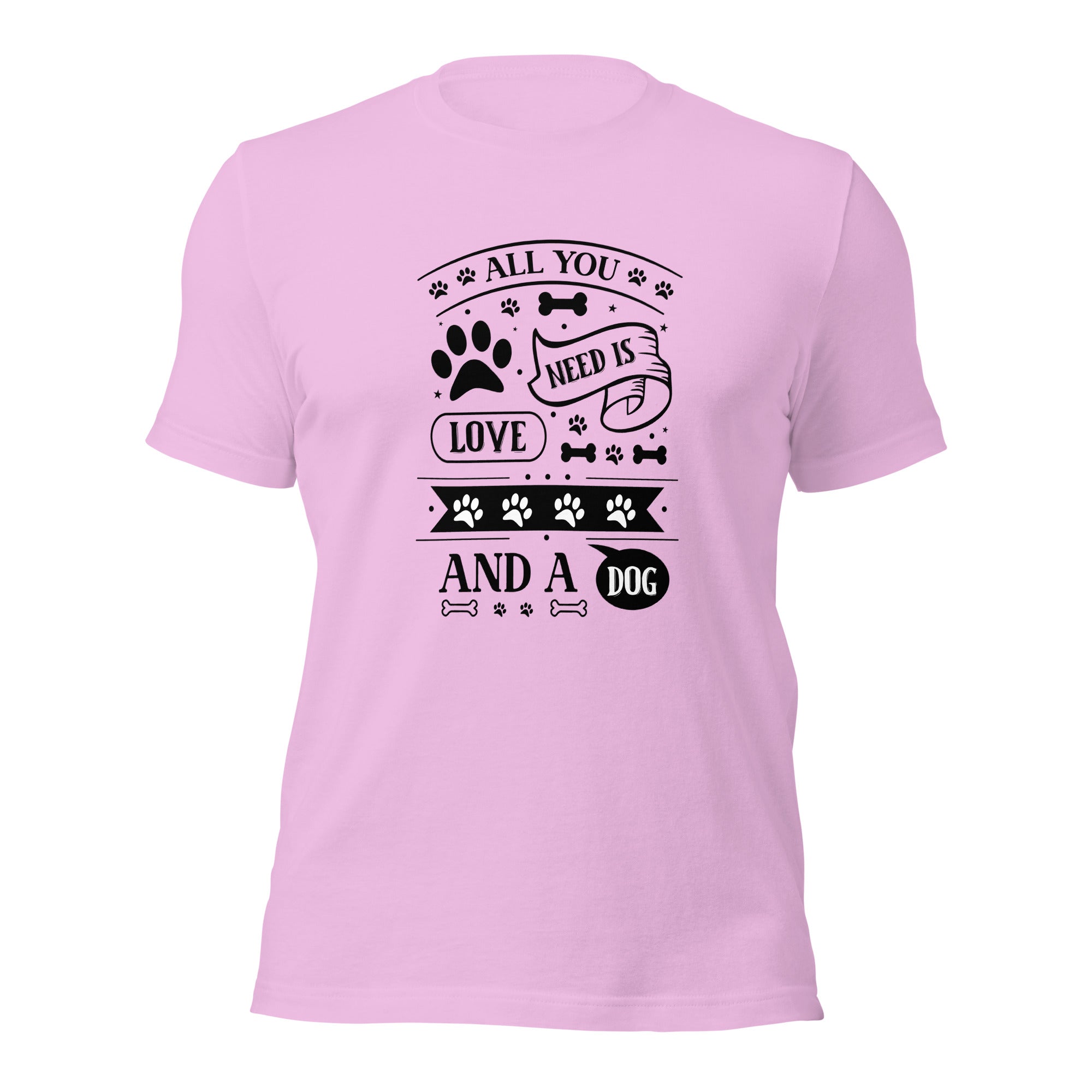 Unisex t shirt All You Need Is Love And A Dog