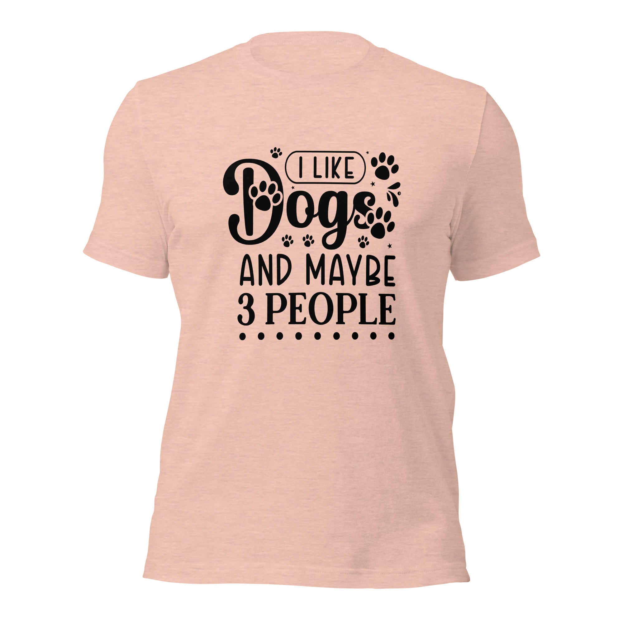 Unisex t shirt I Like Dogs And Maybe 3 People