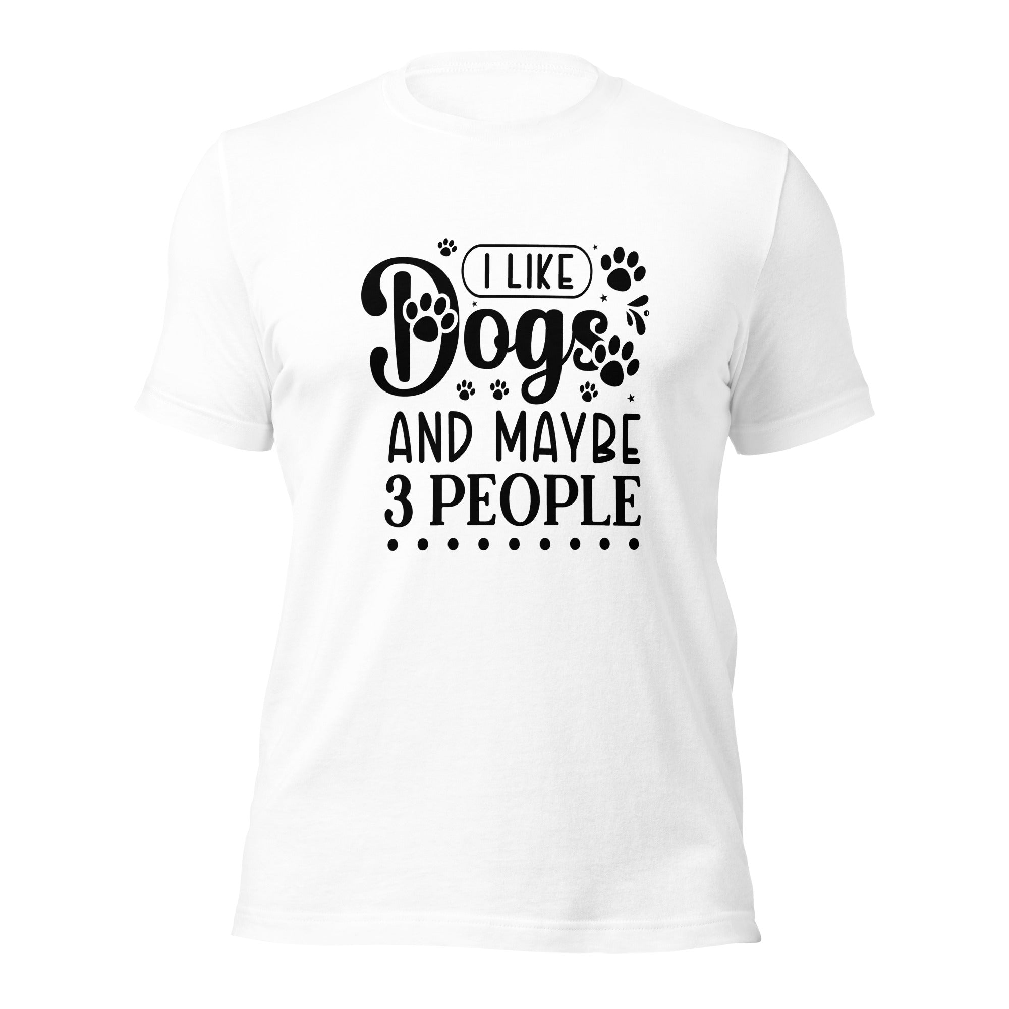 Unisex t shirt I Like Dogs And Maybe 3 People